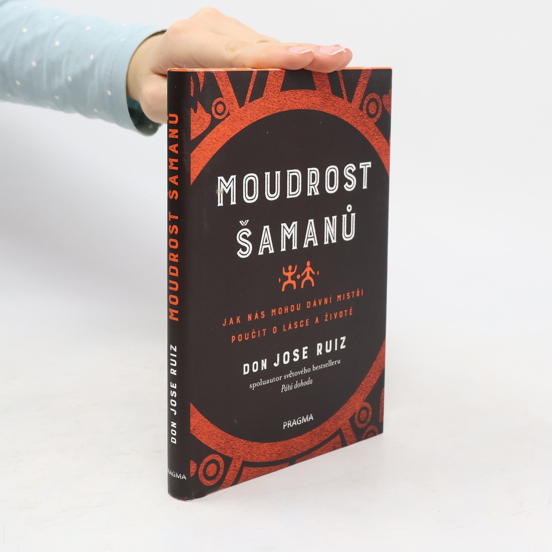 Don Jose Ruiz Moudrost šamanů - Jak nás mohou dávní mistři poučit o lásce a životě