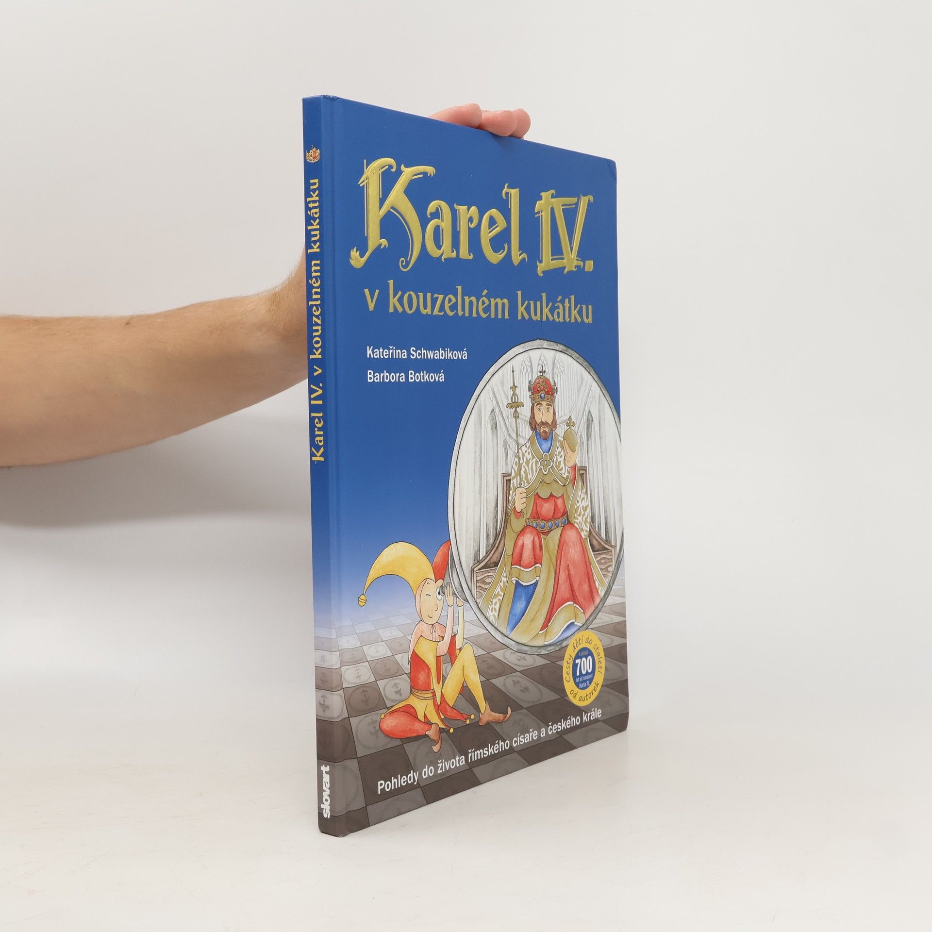 Karel IV. v kouzelném kukátku : pohledy do života římského císaře a českého krále