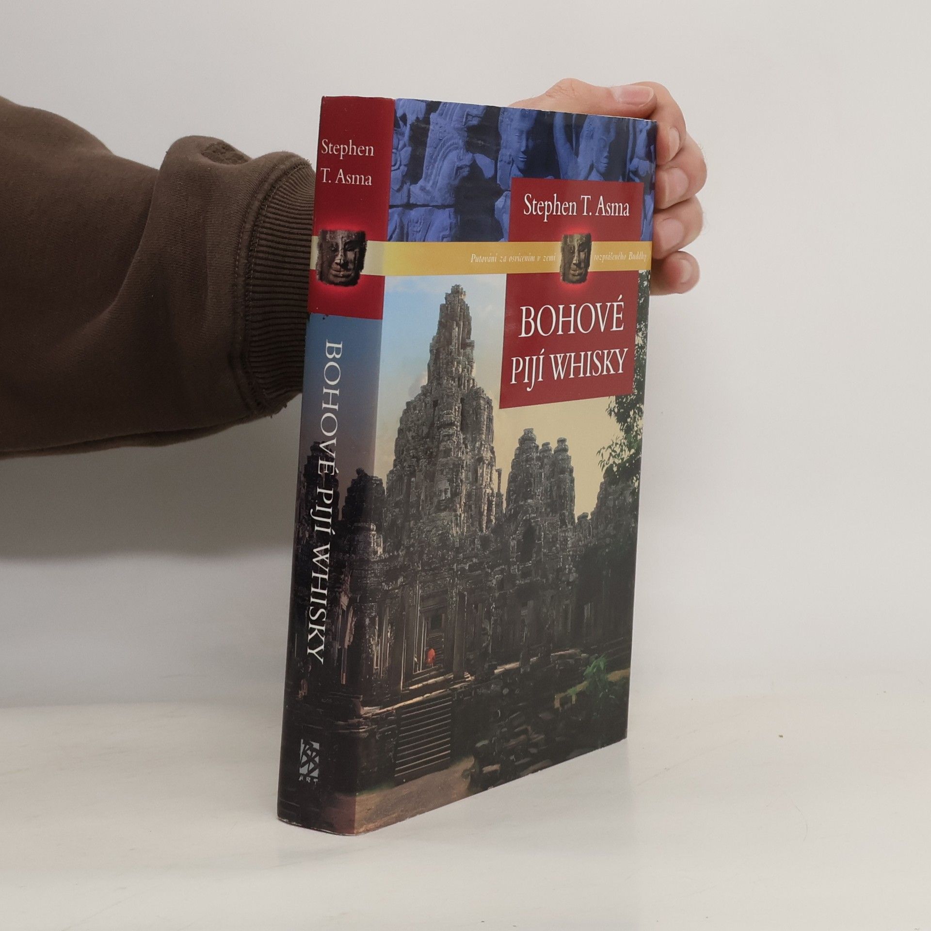 Stephen T. Asma Bohové pijí whisky : putování za osvícením v zemi rozprášeného Buddhy