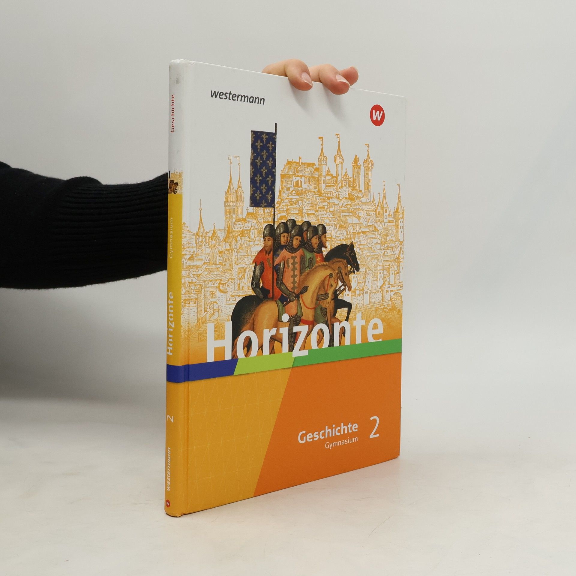 Westermann Schulbuch Horizonte - Geschichte 2. Schülerband. Mittelalter bis Absolutismus und Aufklärung. Für Gymnasien in Hessen und im Saarland