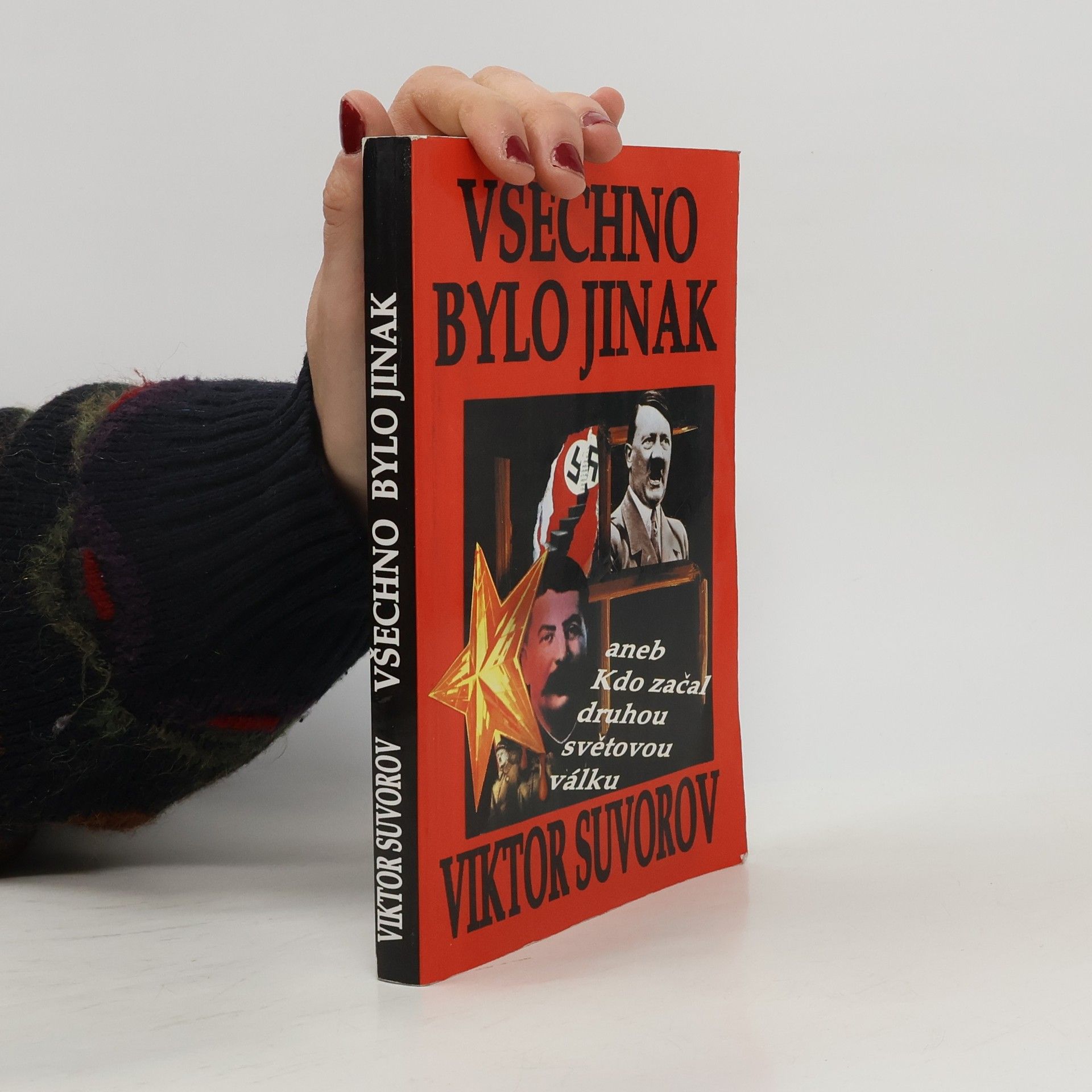 Viktor Andrejevič Suvorov Všechno bylo jinak, aneb, Kdo začal druhou světovou válku?