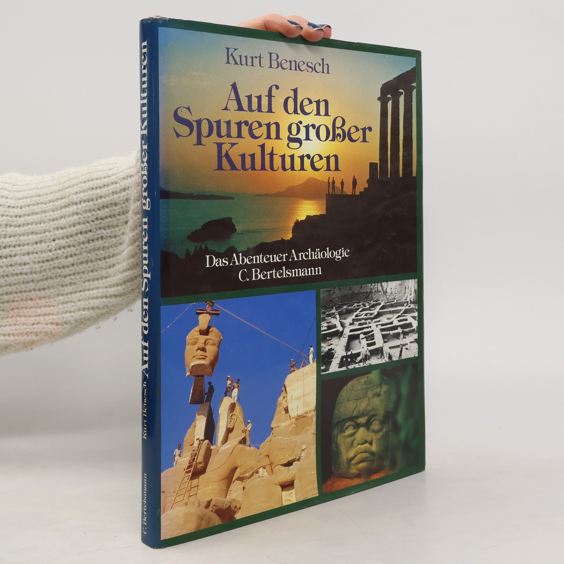 Kurt Benesch Auf den Spuren grosser Kulturen