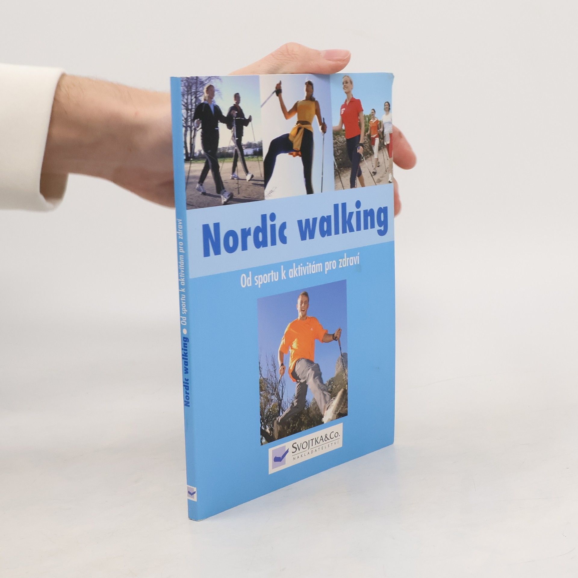 Kolektív autorov Nordic walking : od sportu k aktivitám pro zdraví Od sportu k aktivitám pro zdraví