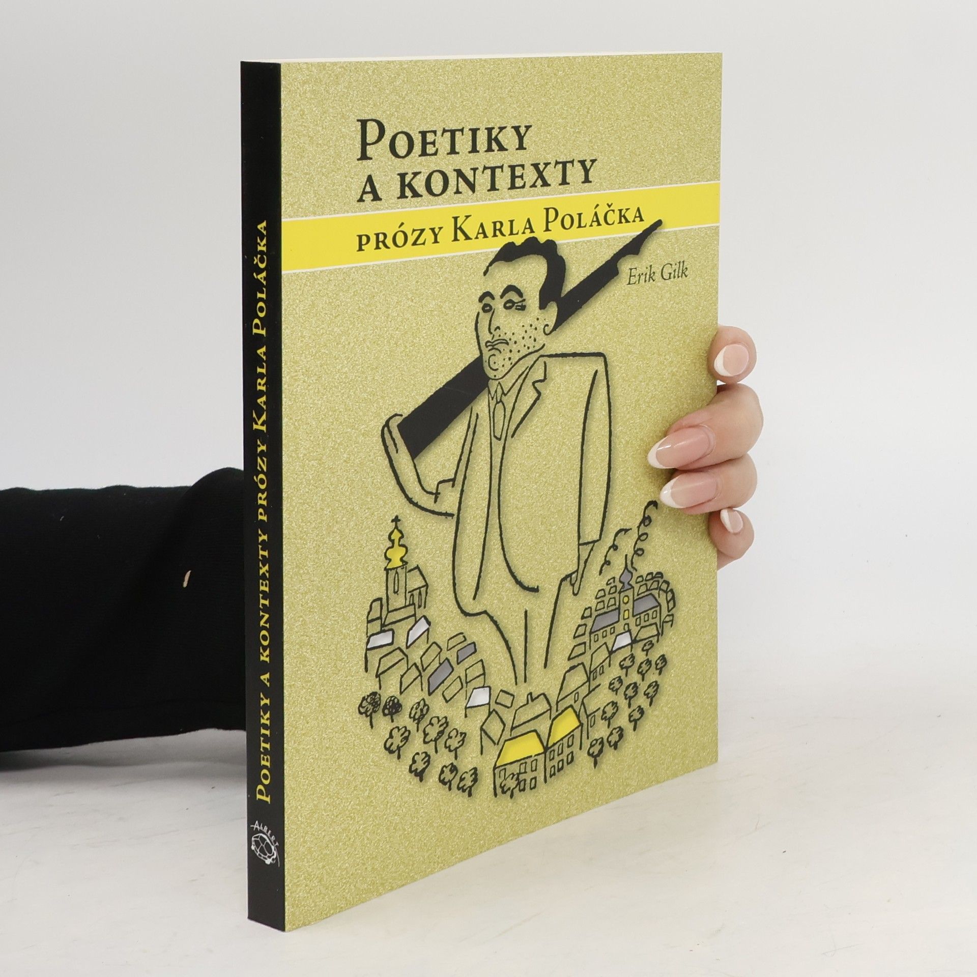 Erik Gilk Poetiky a kontexty próz Karla Poláčka