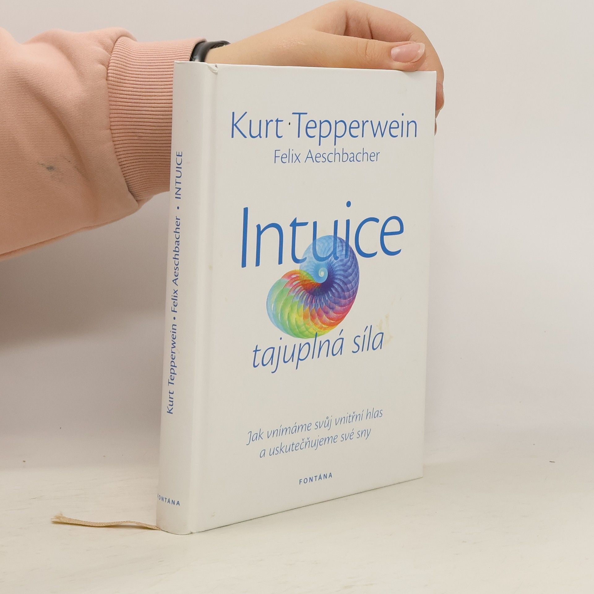 Kurt Tepperwein Intuice: Tajuplná síla: Jak vnímáme svůj vnitřní hlas a uskutečňujeme své sny