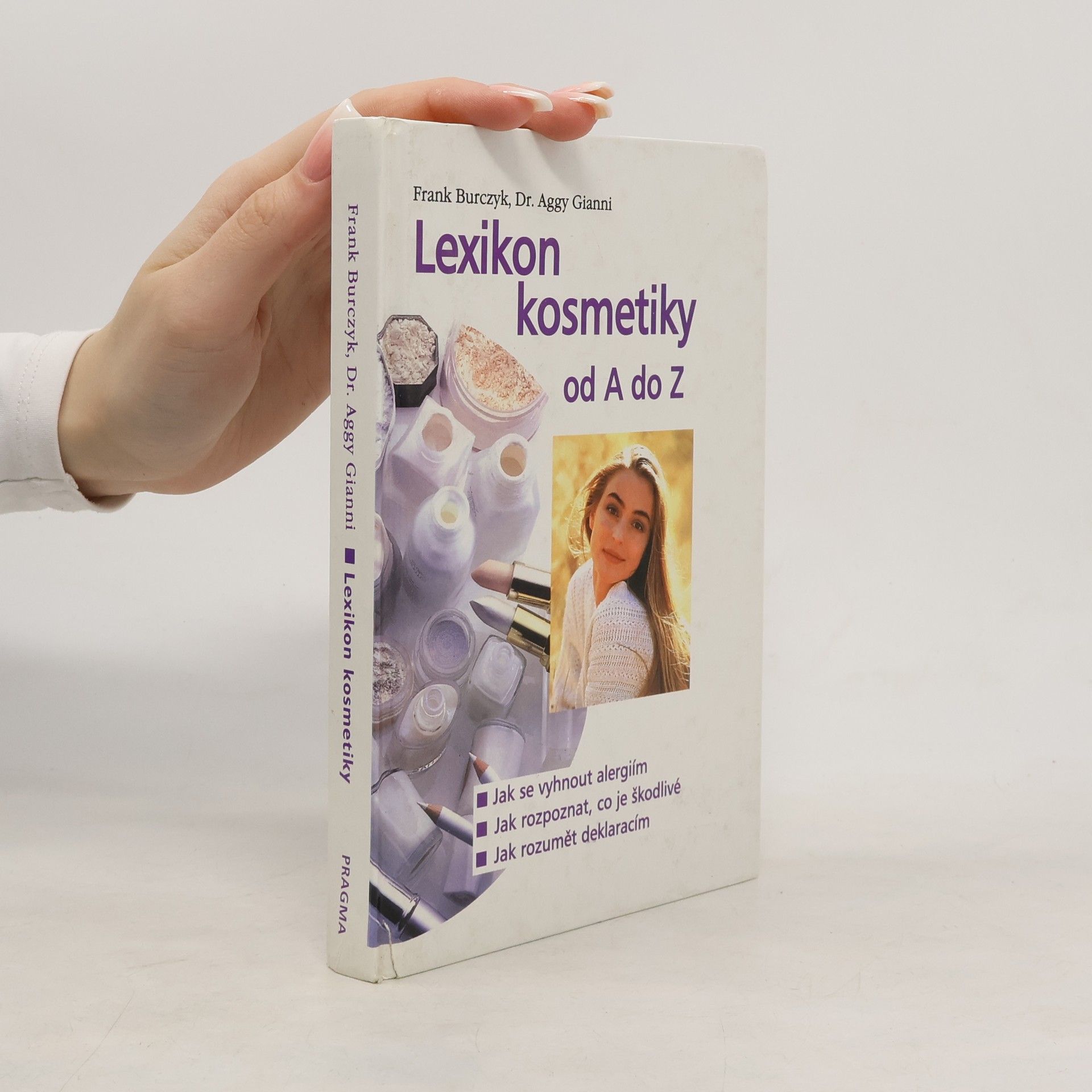 Frank Burczyk Lexikon kosmetiky od A do Z : jak se vyhnout alergiím, jak rozpoznat, co je škodlivé, jak rozumět deklaracím