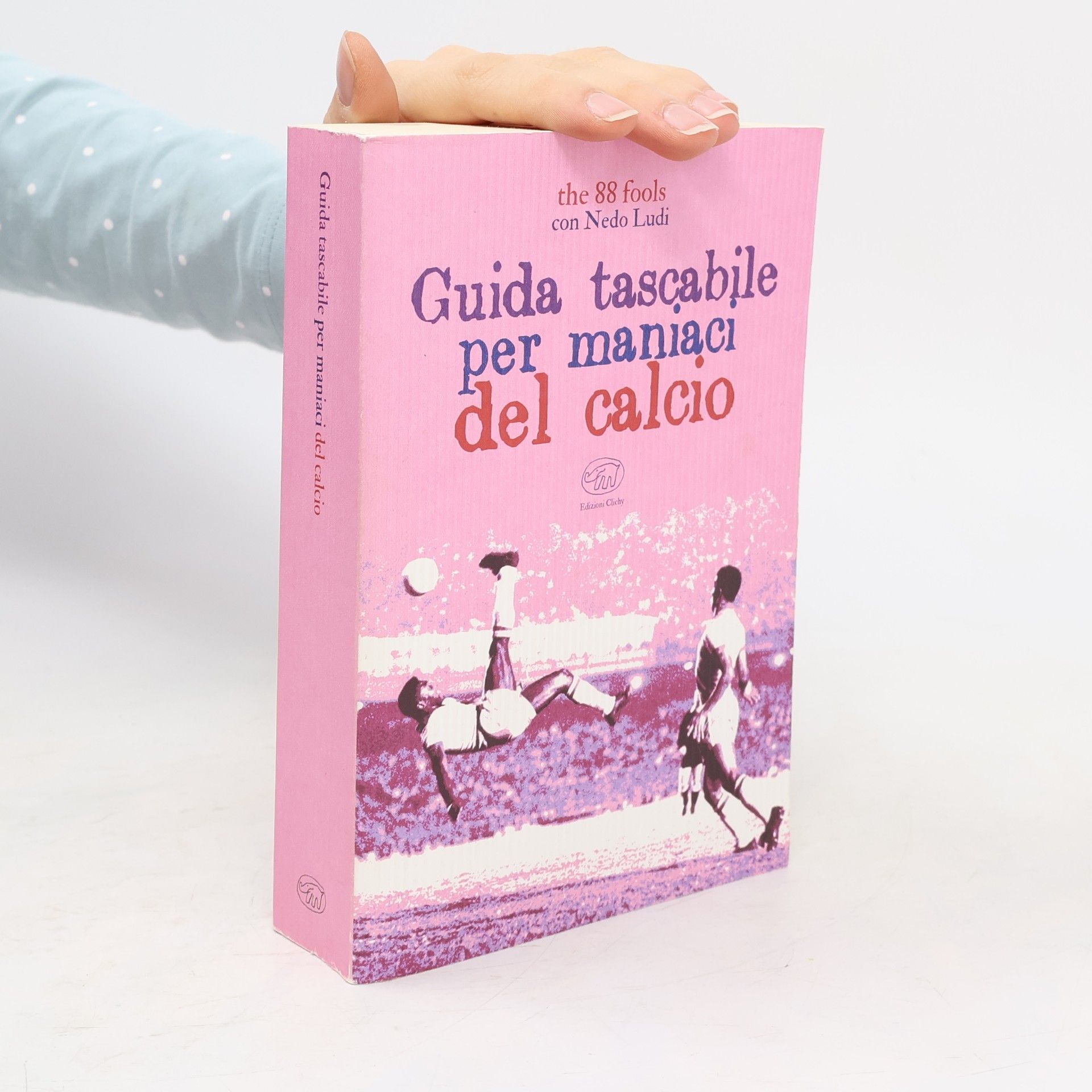 The 88 Fools Guida tascabile per maniaci del calcio