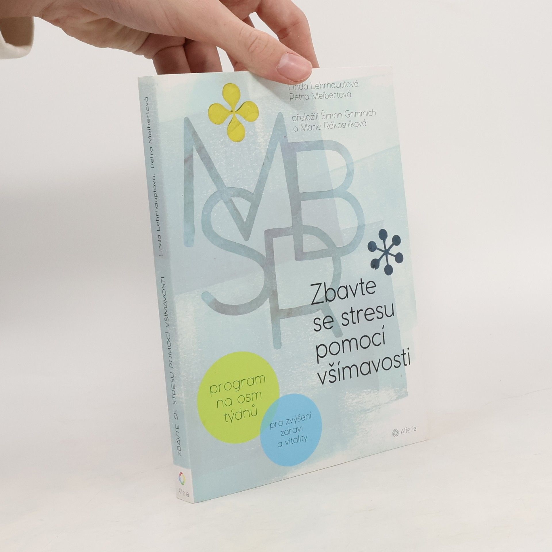 Zbavte se stresu pomocí všímavosti: Program na osm týdnů : pro zvýšení zdraví a vitality