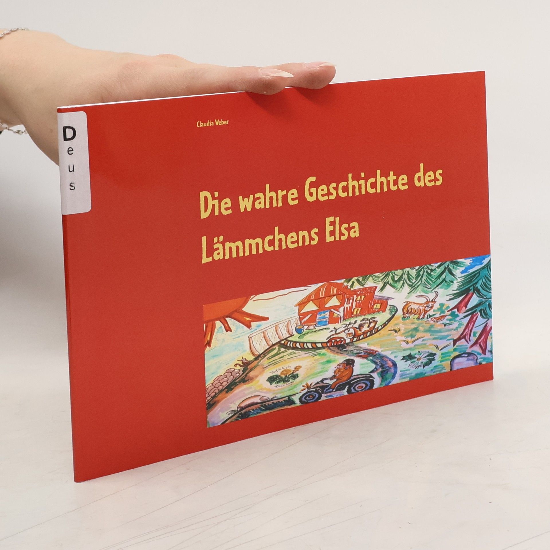 Claudia Weber-Multhaupt Die wahre Geschichte des Lämmchens Elsa