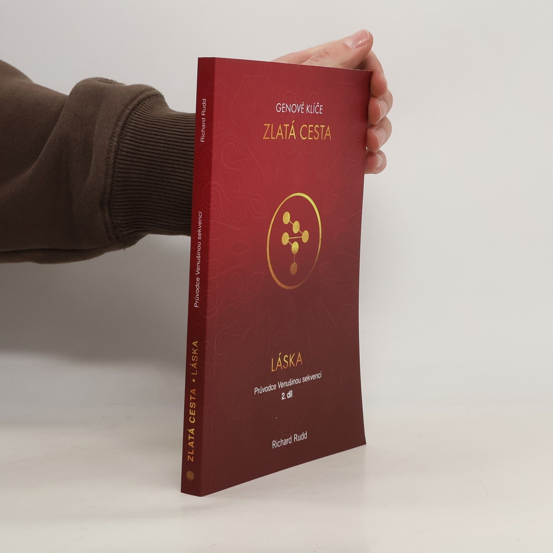 Richard Rudd Genové klíče 2. Zlatá cesta. Láska