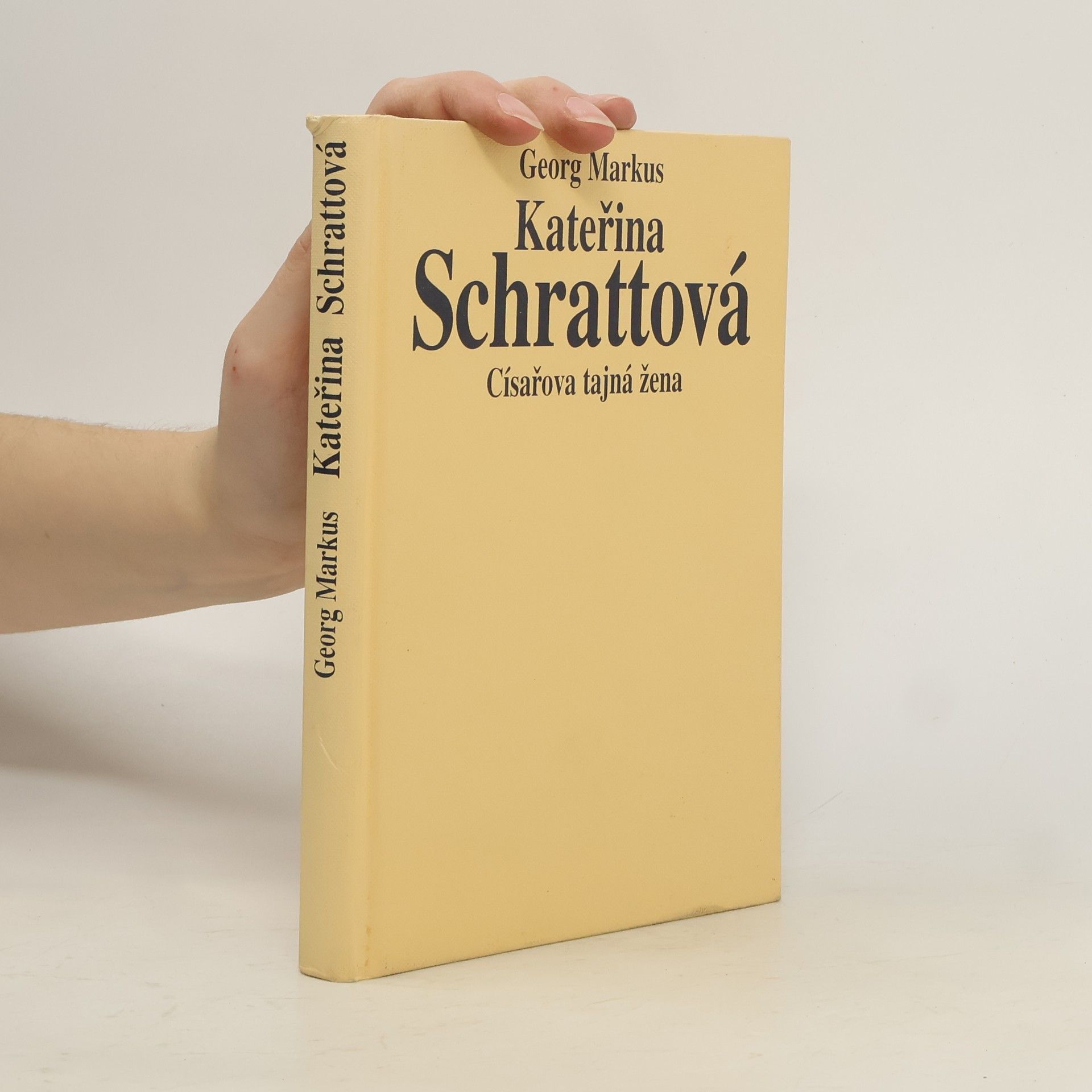 Georg Markus Kateřina Schrattová : císařova tajná žena