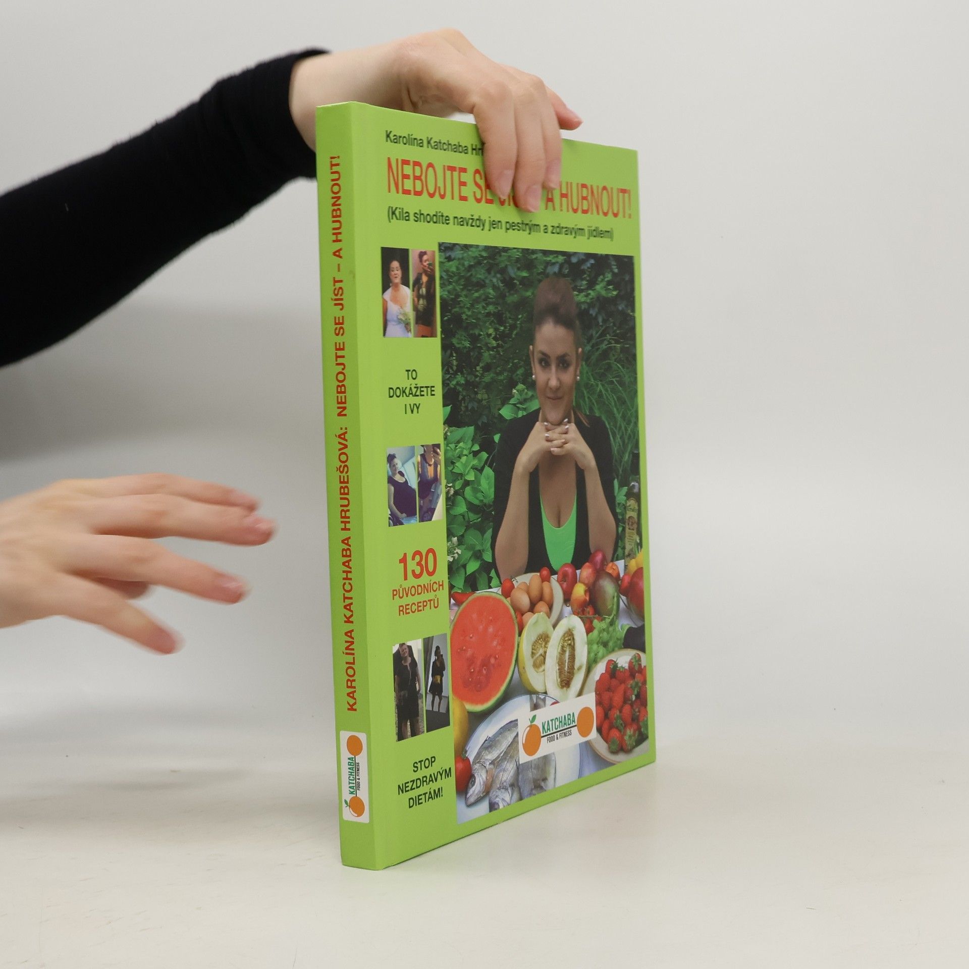 Karolína Katchaba Hrubešová Nebojte se jíst. A hubnout!
