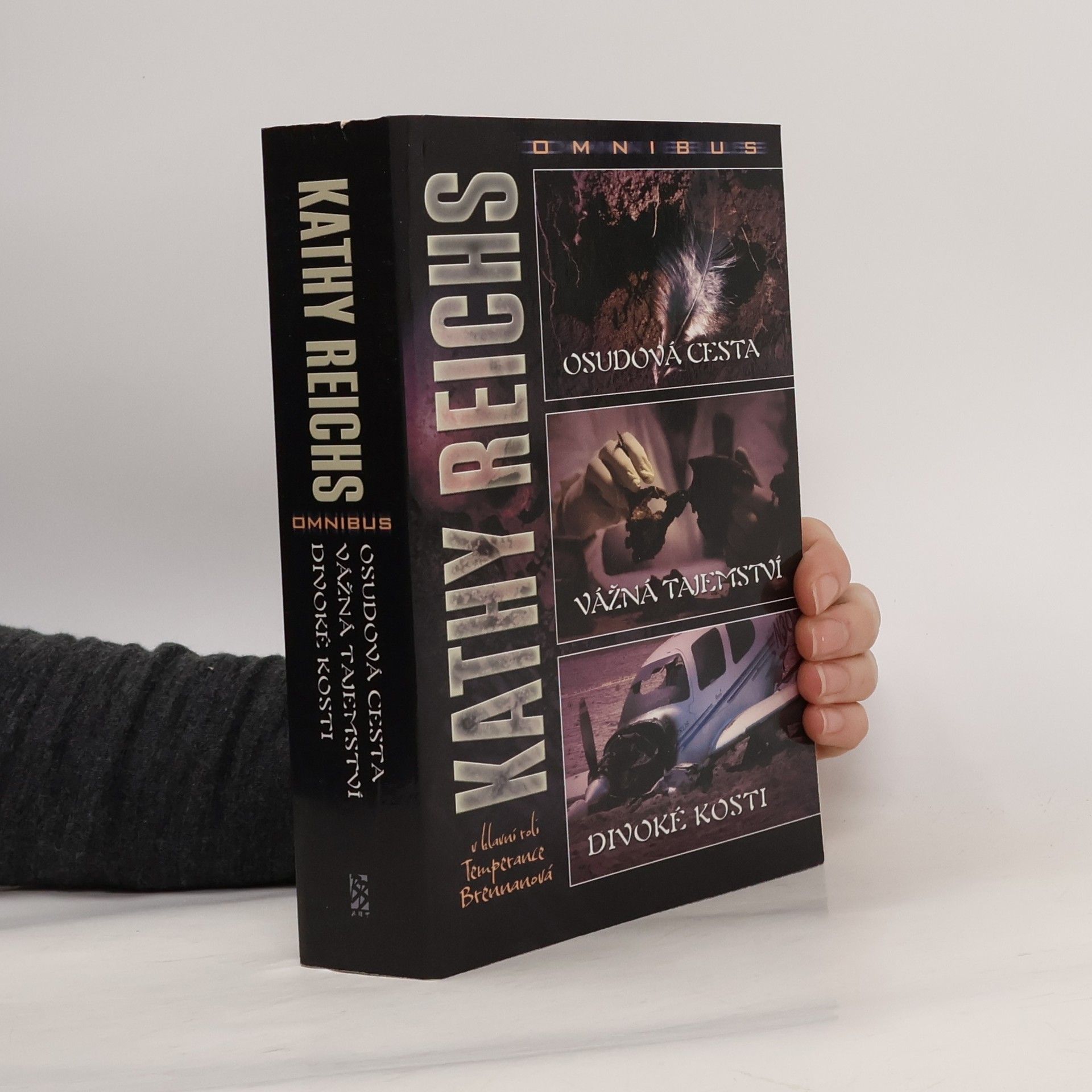 Kathy Reichs Osudová cesta ; Vážná tajemství ; Divoké kosti : Kathy Reichs omnibus : v hlavní roli Temperance Brennanová Kathy Reichs omnibus V hlavní roli Temperance Brennanová Vážná tajemství Divoké kost