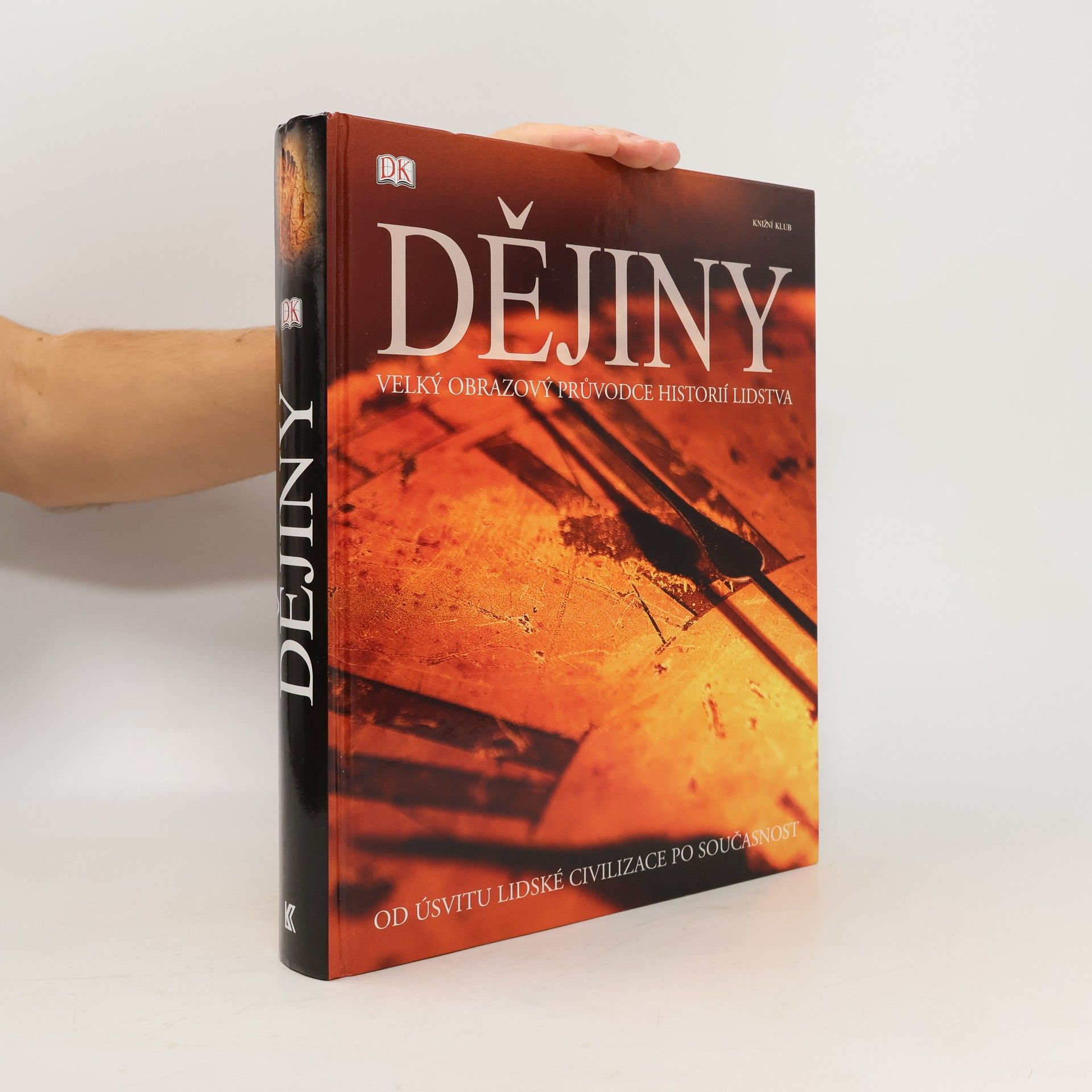 Dějiny. Velký obrazový průvodce historií lidstva. Od úsvitu lidské civilizace po současnost