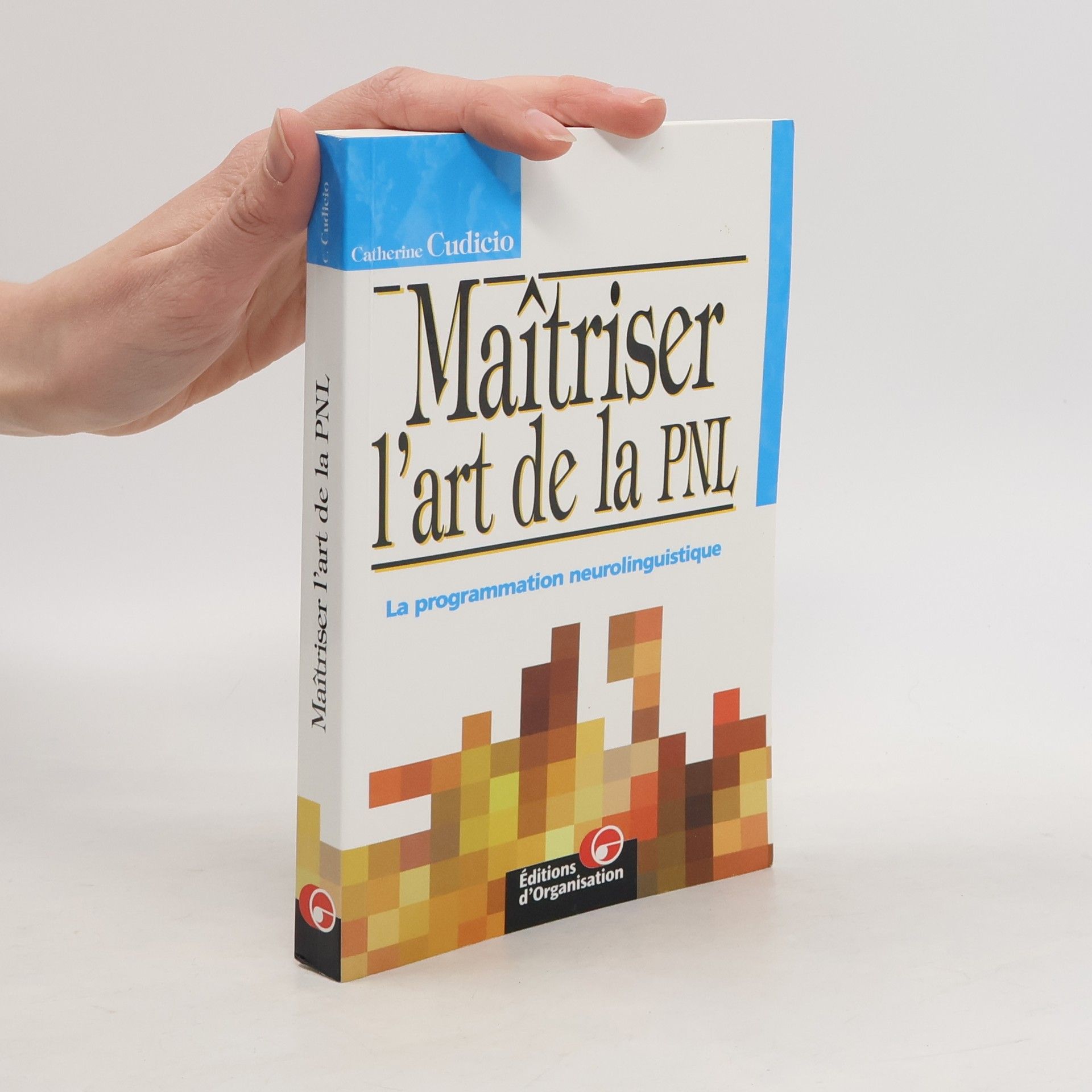 Catherine Cudicio Maîtriser l'art de la PNL
