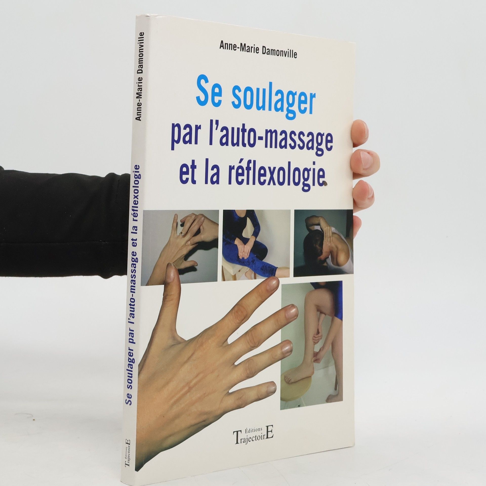 Anne-Marie Damonville Se soulager par l'auto-massage et la réflexologie