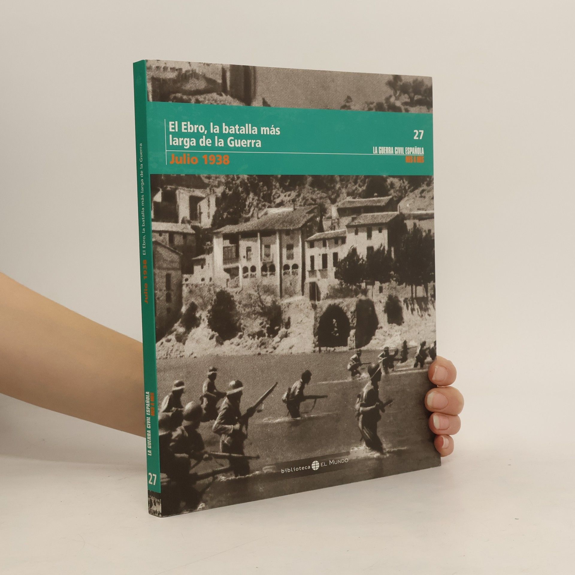 Autorenkollektiv El Ebro, la batalla más larga de la Guerra. Julio 1938.