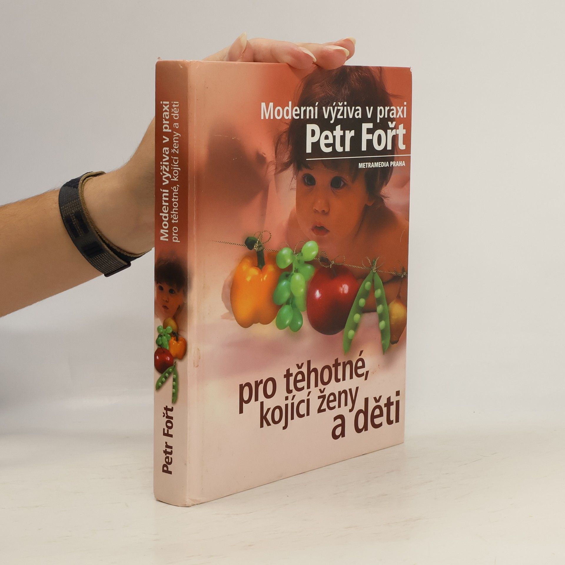 Petr Fořt Moderní výživa v praxi pro těhotné, kojící ženy a děti