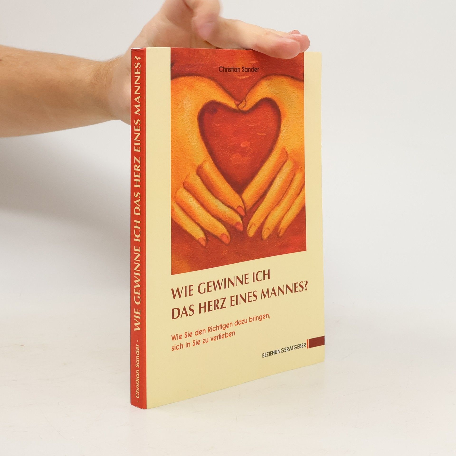 Paul Christian Sander Wie gewinne ich das Herz eines Mannes?