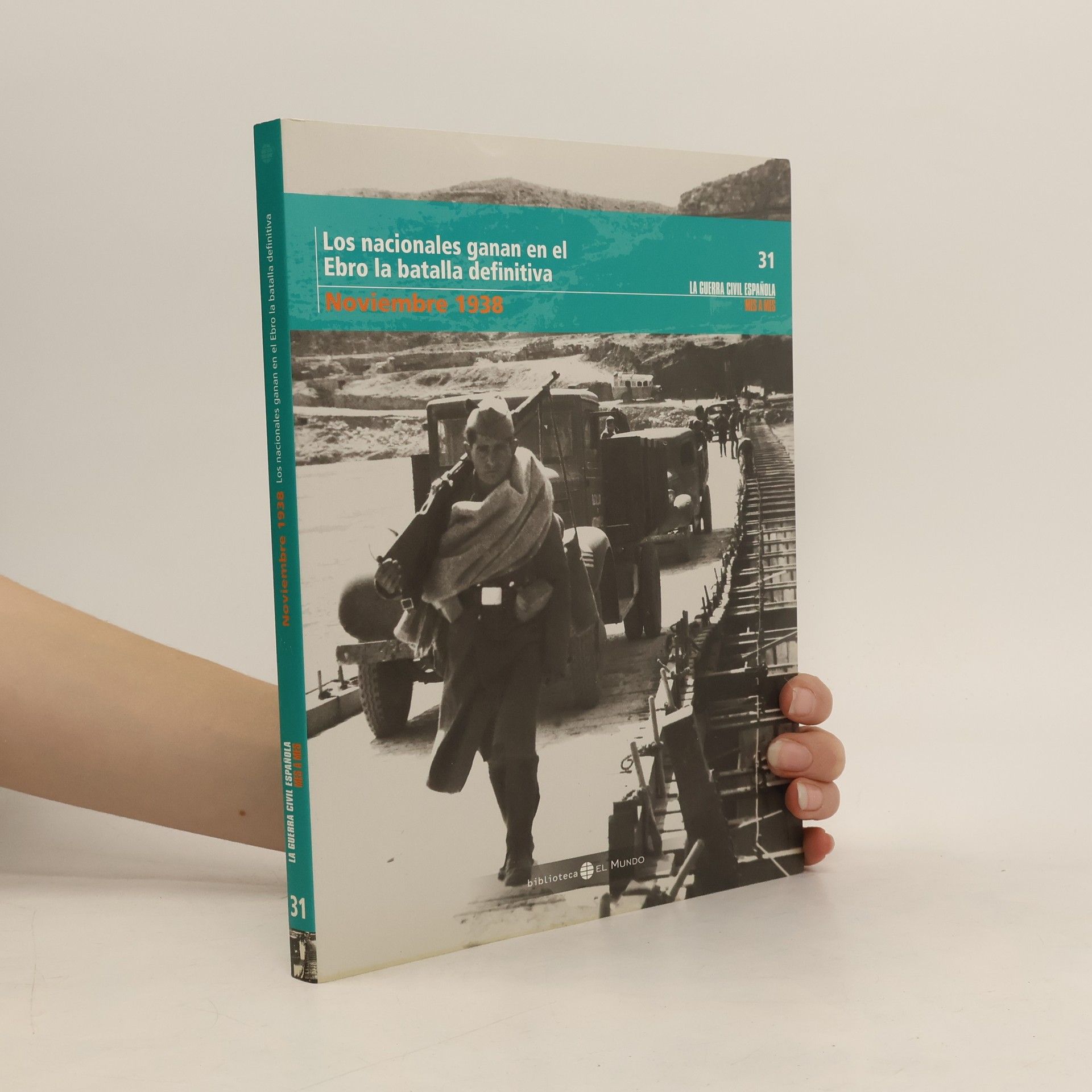 Autorenkollektiv La Guerra Civil Española Mes a Mes - 31: Los nacionales ganan en el Ebro la batalla definitiva
