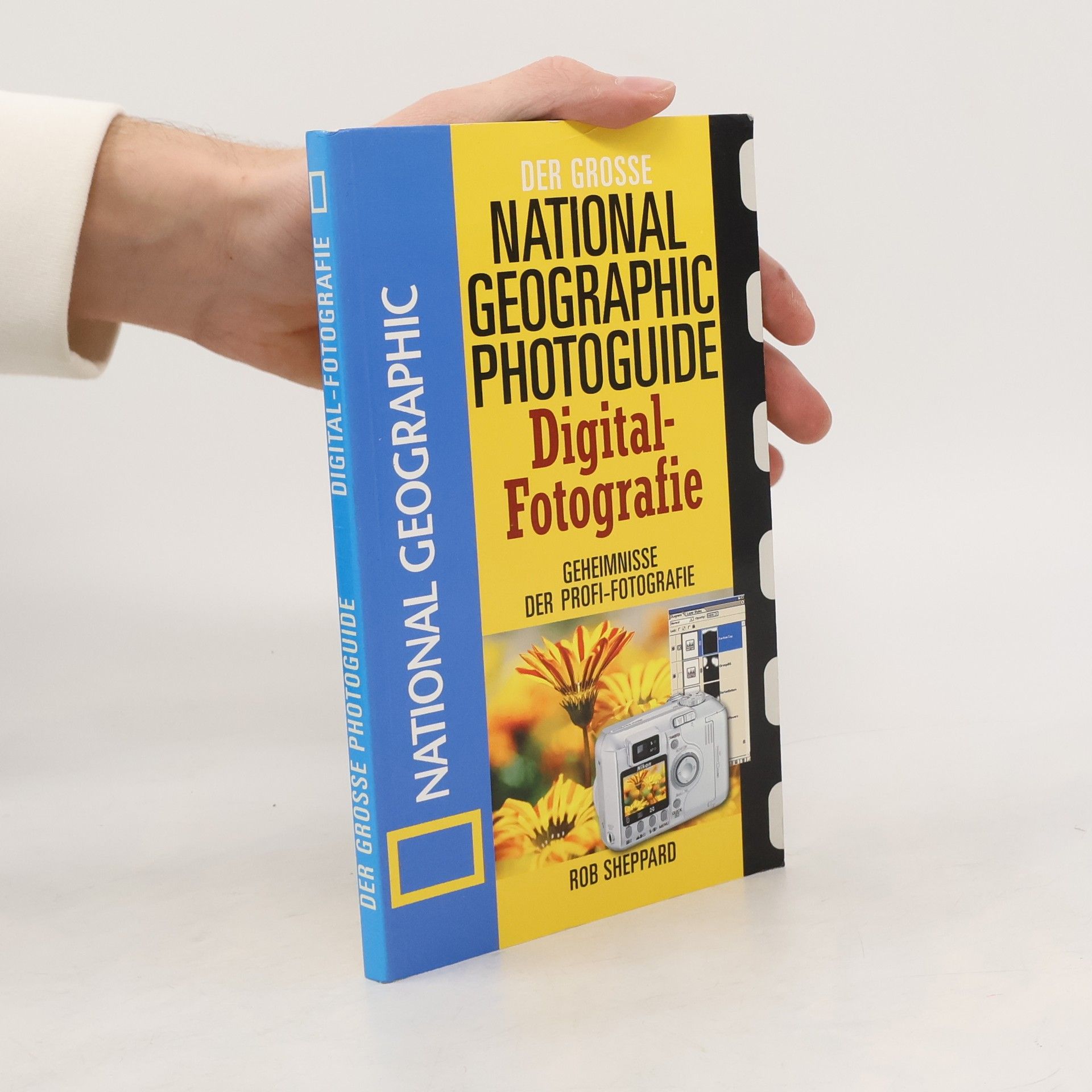 Der grosse National Geographic Fotoratgeber - Digital-fotografie