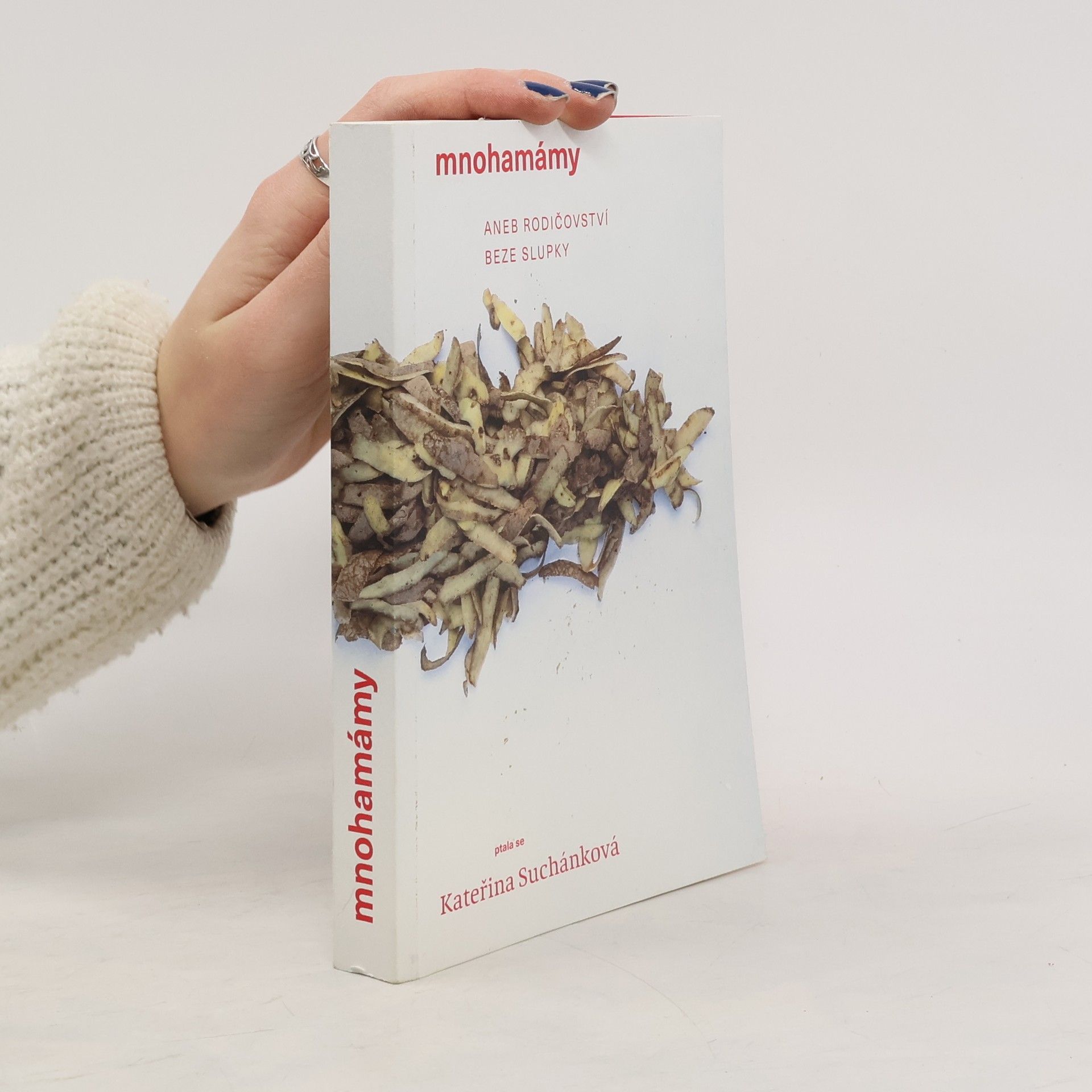 Kateřina Suchánková Mnohamámy, aneb, Rodičovství beze slupky