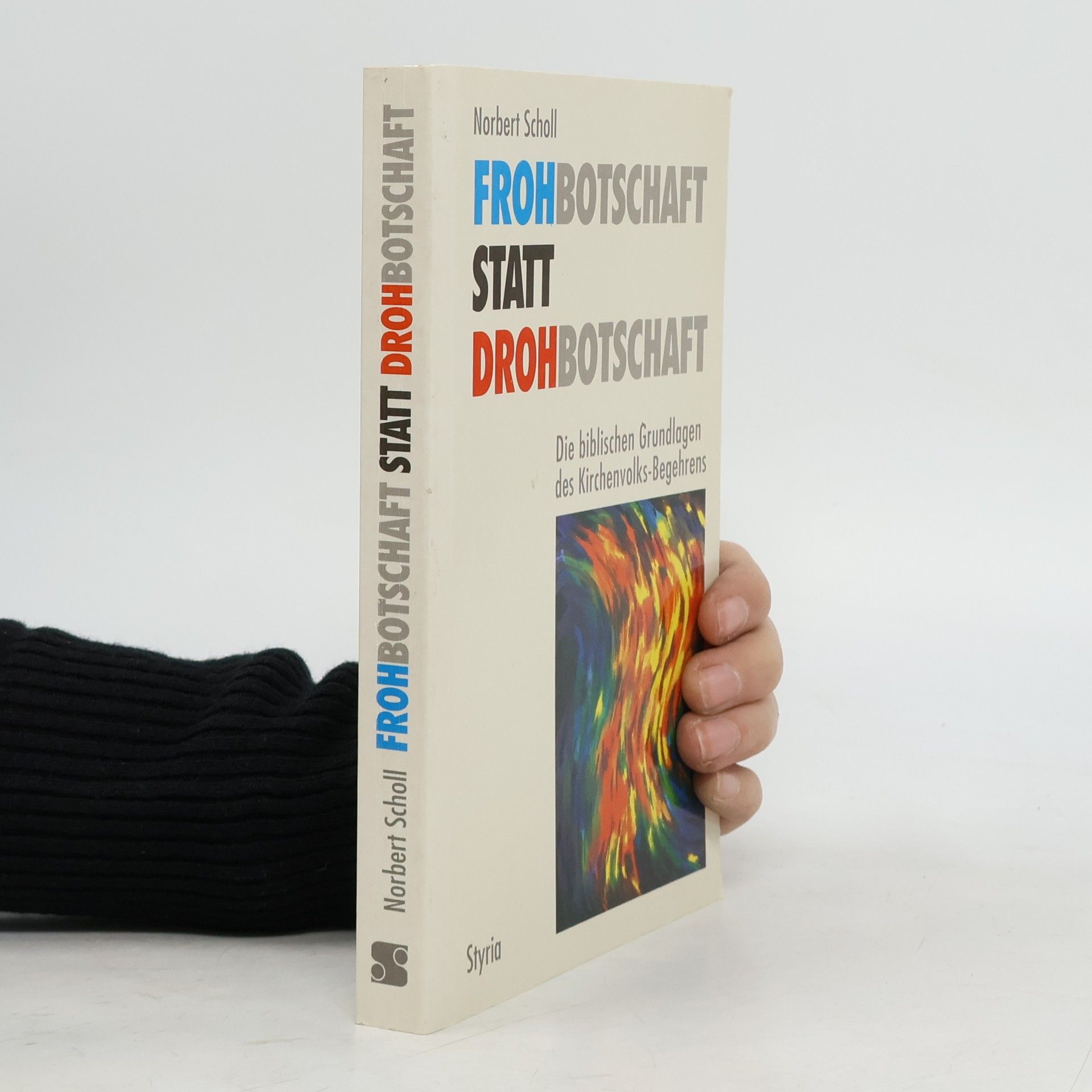 Norbert Scholl Frohbotschaft statt Drohbotschaft