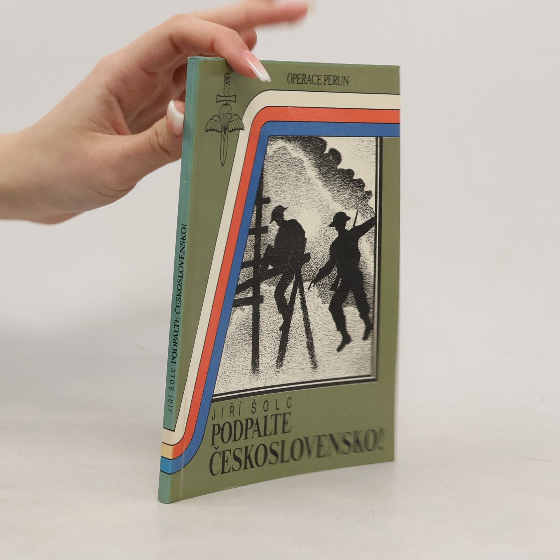 Jiří Šolc Podpalte Československo! Operace Perun