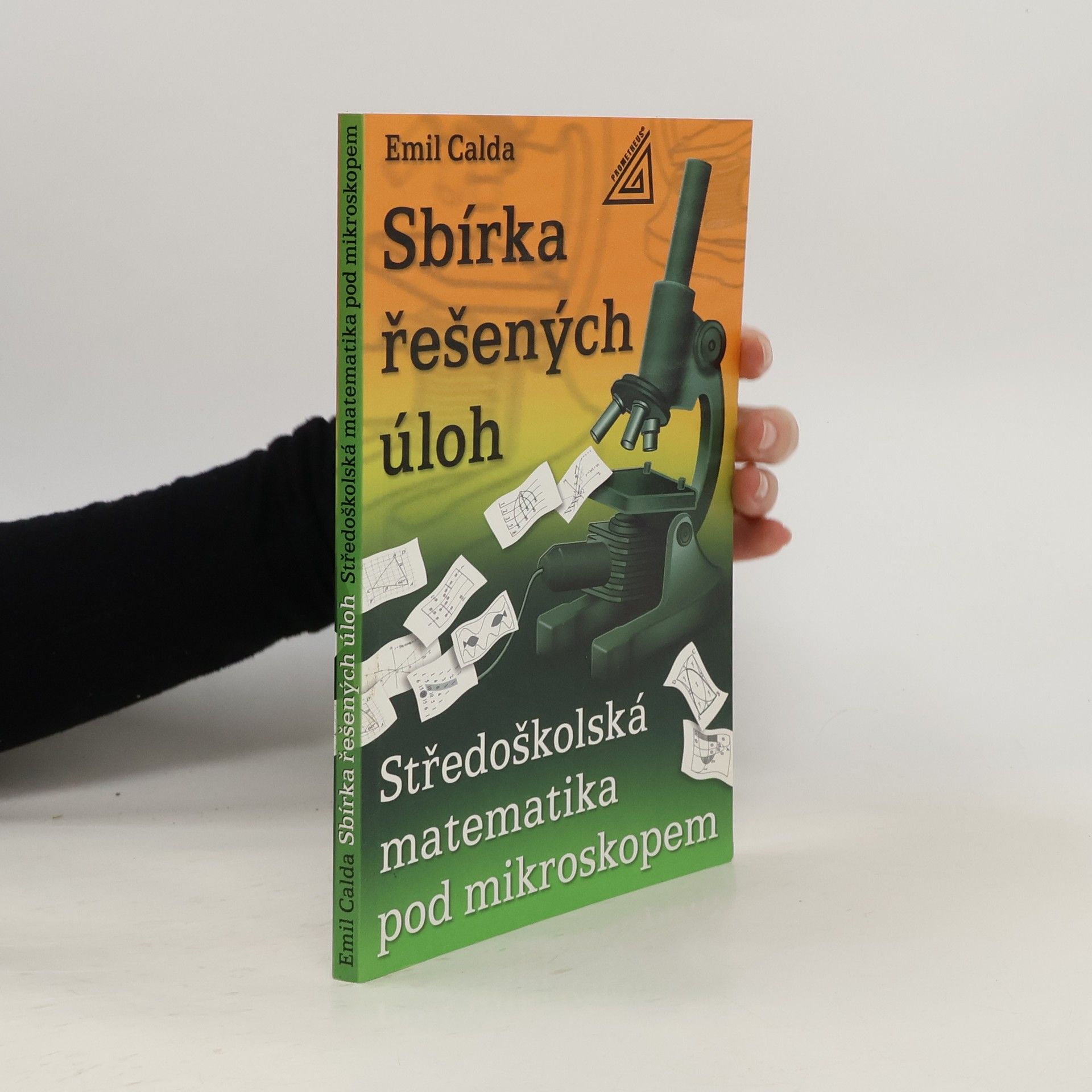 Emil Calda Sbírka řešených úloh : středoškolská matematika pod mikroskopem
