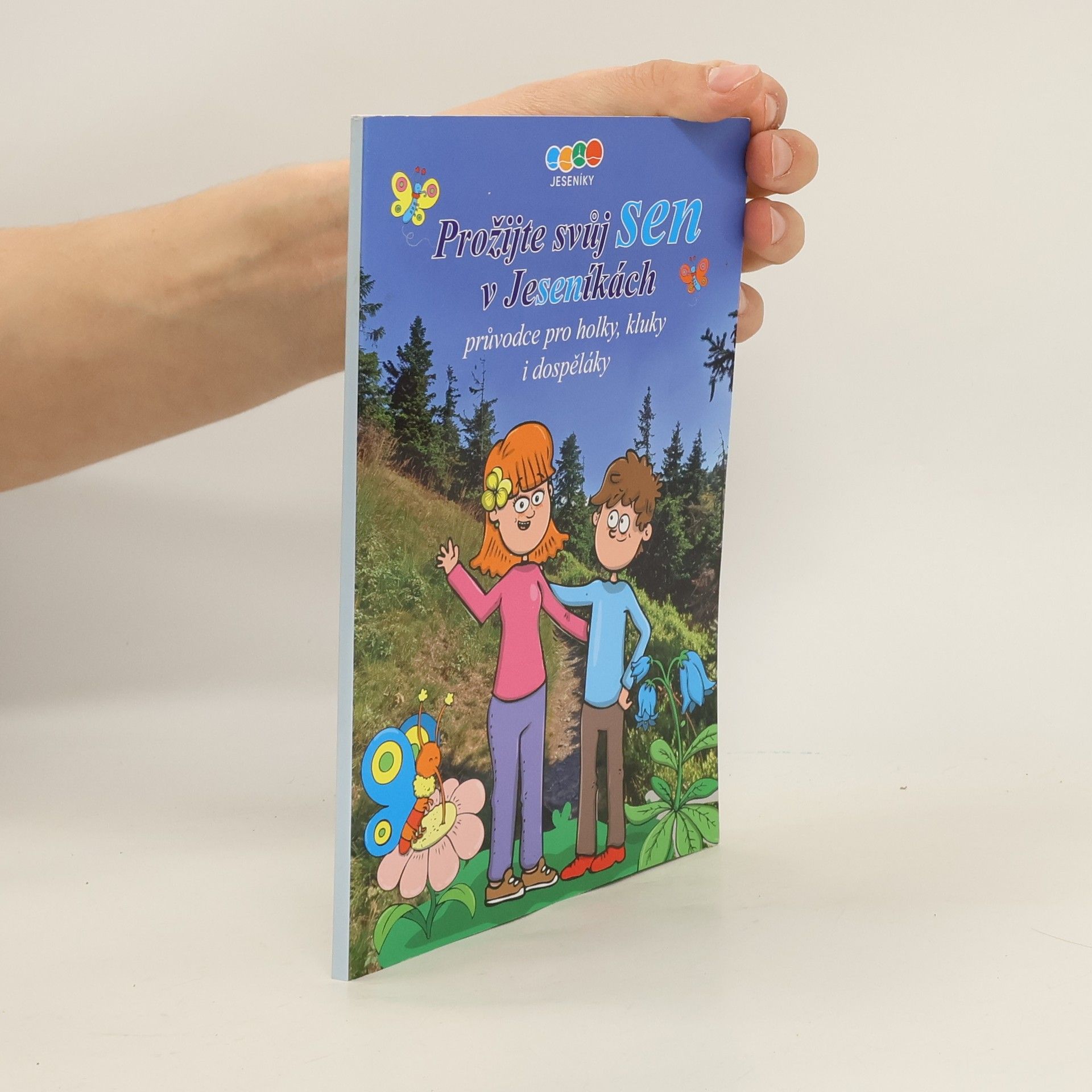Kolektív autorov Prožijte svůj sen v Jeseníkách. Průvodce pro holky, kluky i dospěláky