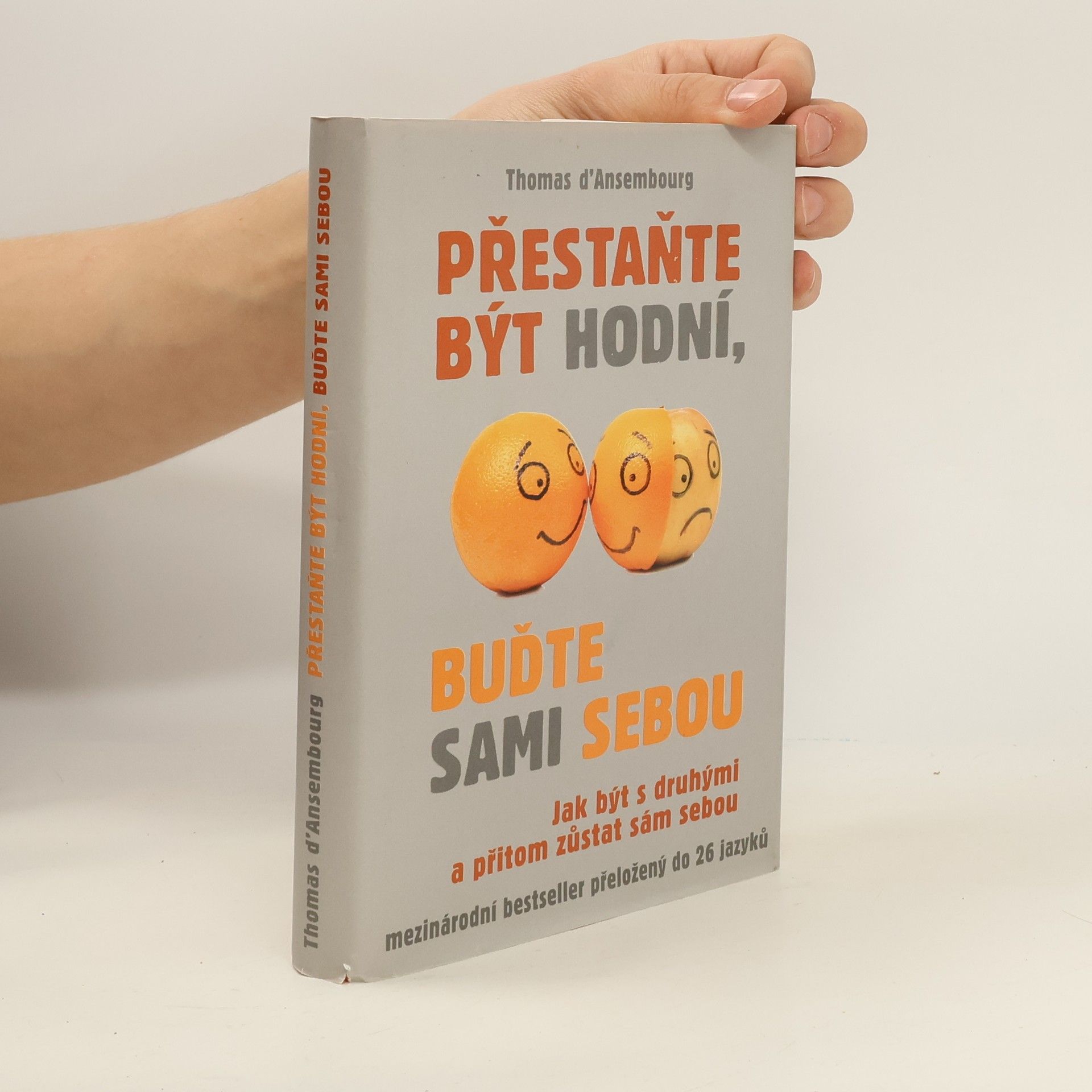 Přestaňte být hodní, buďte sami sebou: Jak být s druhými a přitom zůstat sám sebou