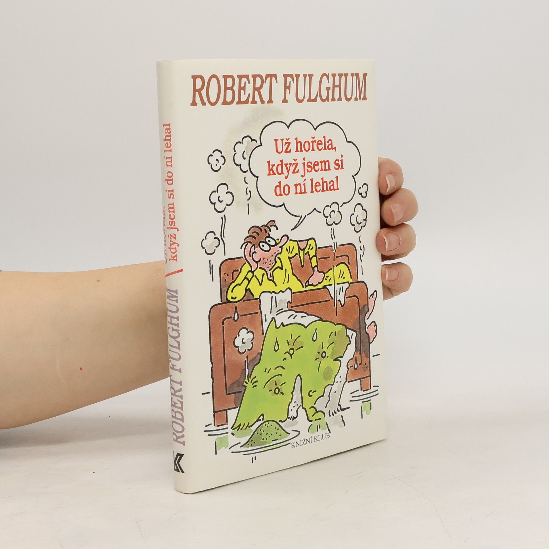 Už hořela, když jsem si do ní lehal