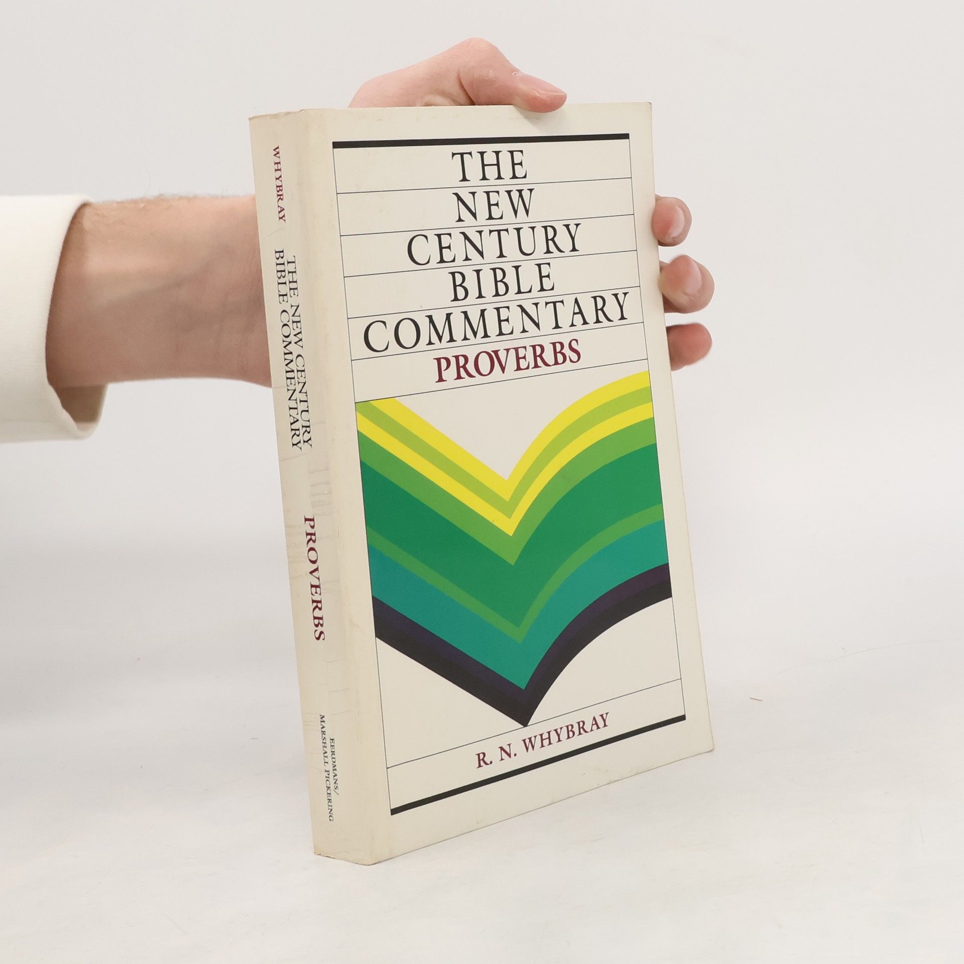 R. N. Whybray The New Century Bible Commentary: Proverbs