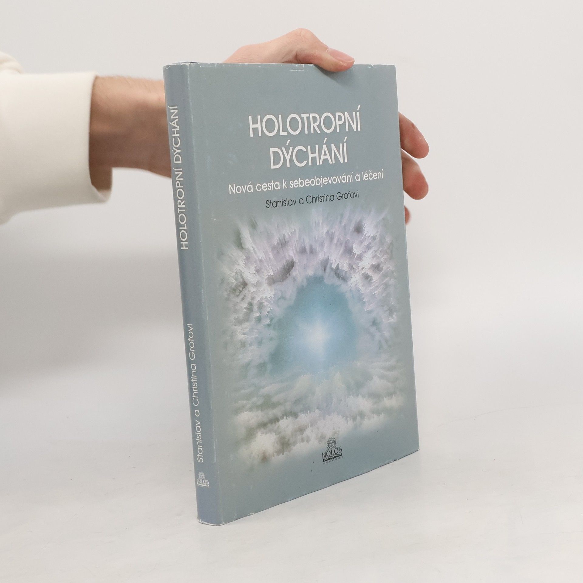 Stanislav Grof Holotropní dýchání - Nová cesta k sebeobjevování a léčení