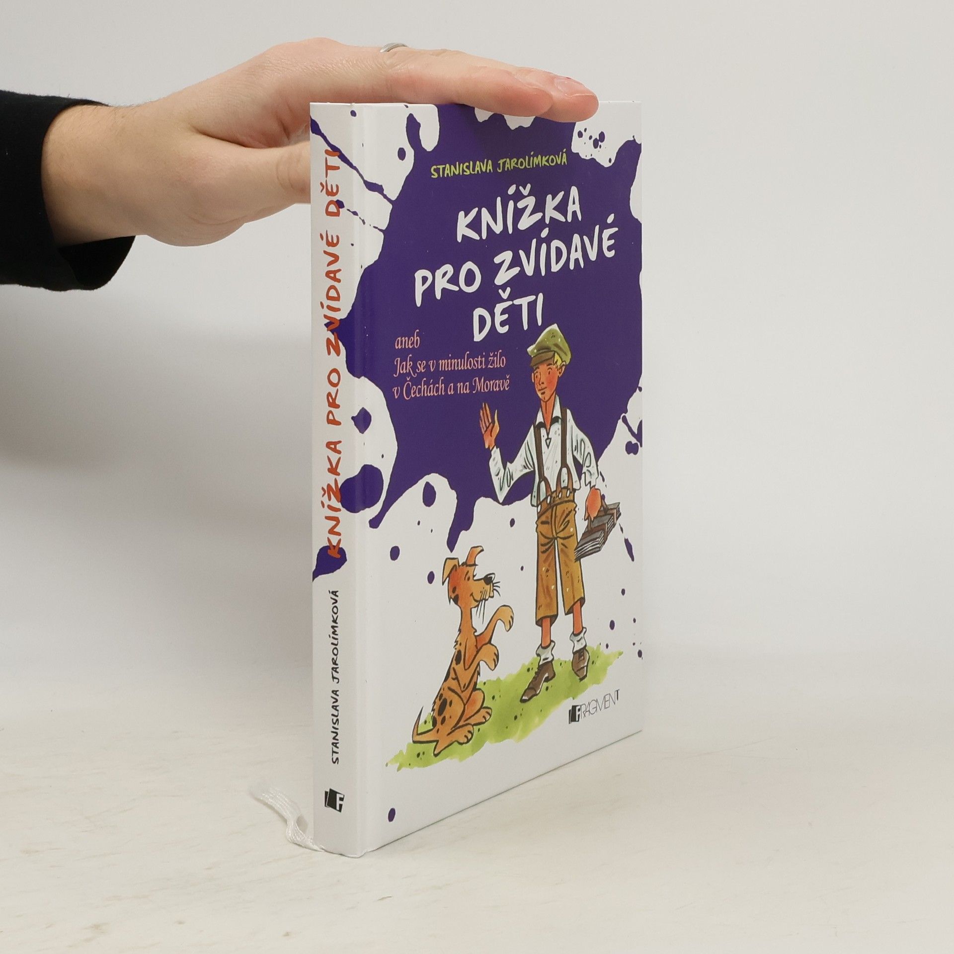 Stanislava Jarolímková Knížka pro zvídavé děti aneb Jak se v minulosti žilo v Čechách a na Moravě