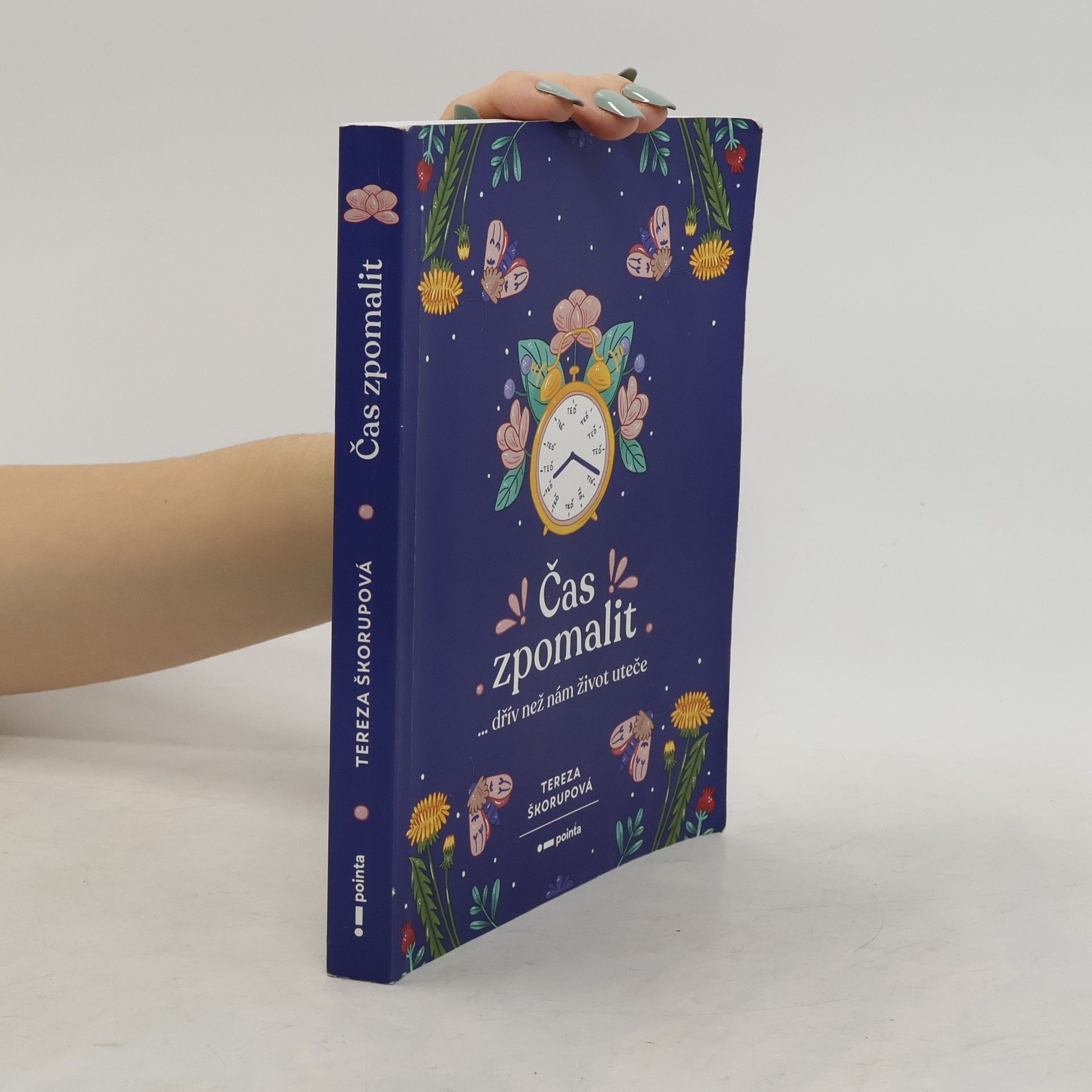 Tereza Škorupová Čas zpomalit : ...dřív než nám život uteče