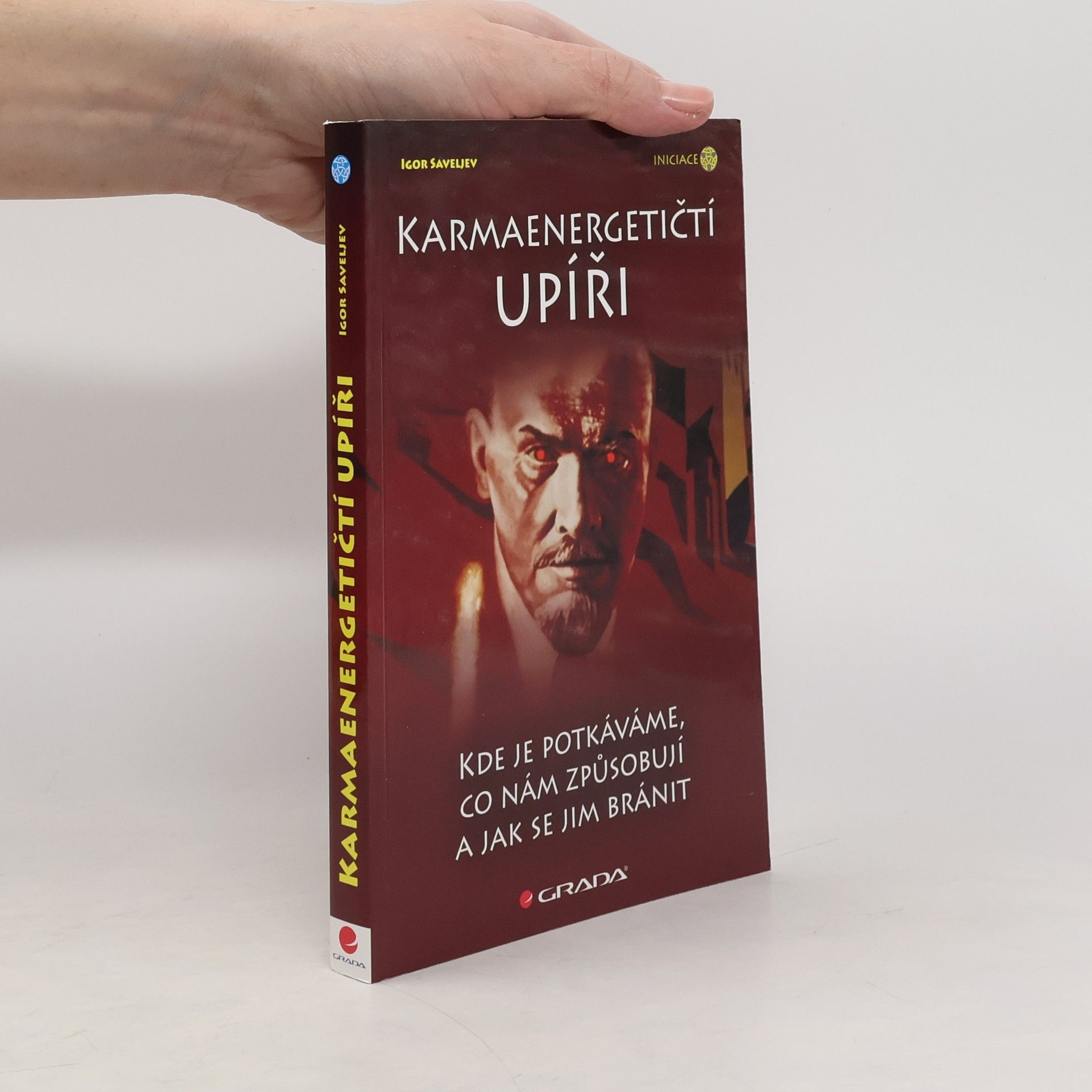 Igor Saveljev Karmaenergetičtí upíři : kde je potkáváme, co nám způsobují a jak se jim bránit