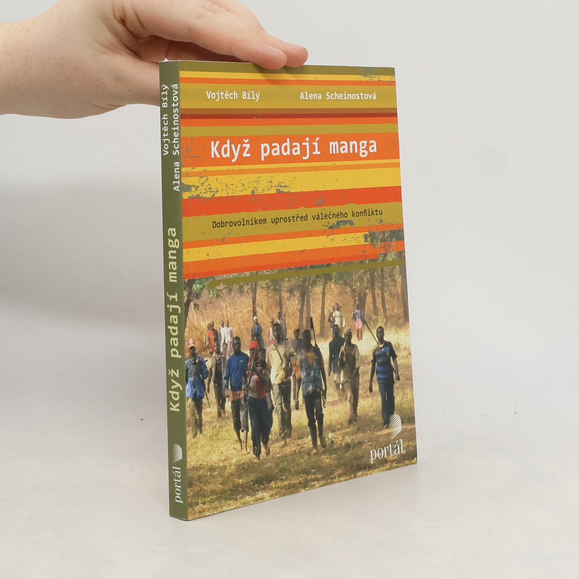Vojtěch Bílý Když padají manga. Dobrovolníkem uprostřed válečného konfliktu