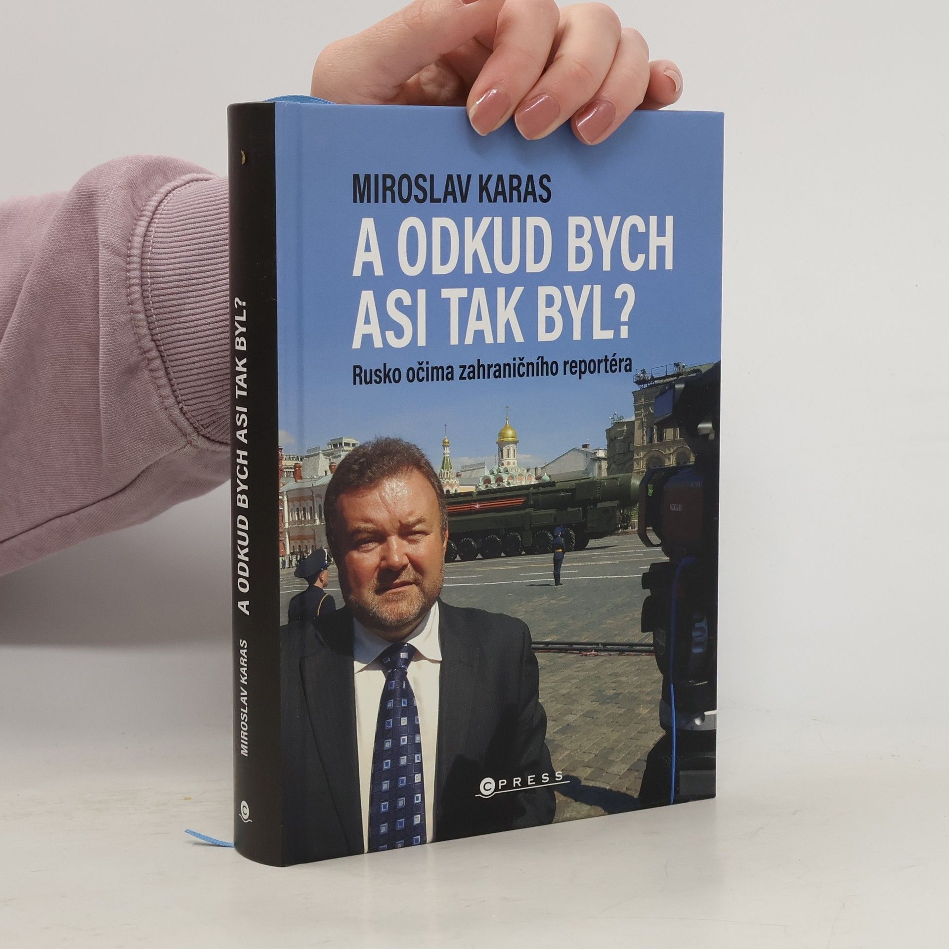 Miroslav Karas A odkud bych asi tak byl? Rusko očima zahraničního reportéra