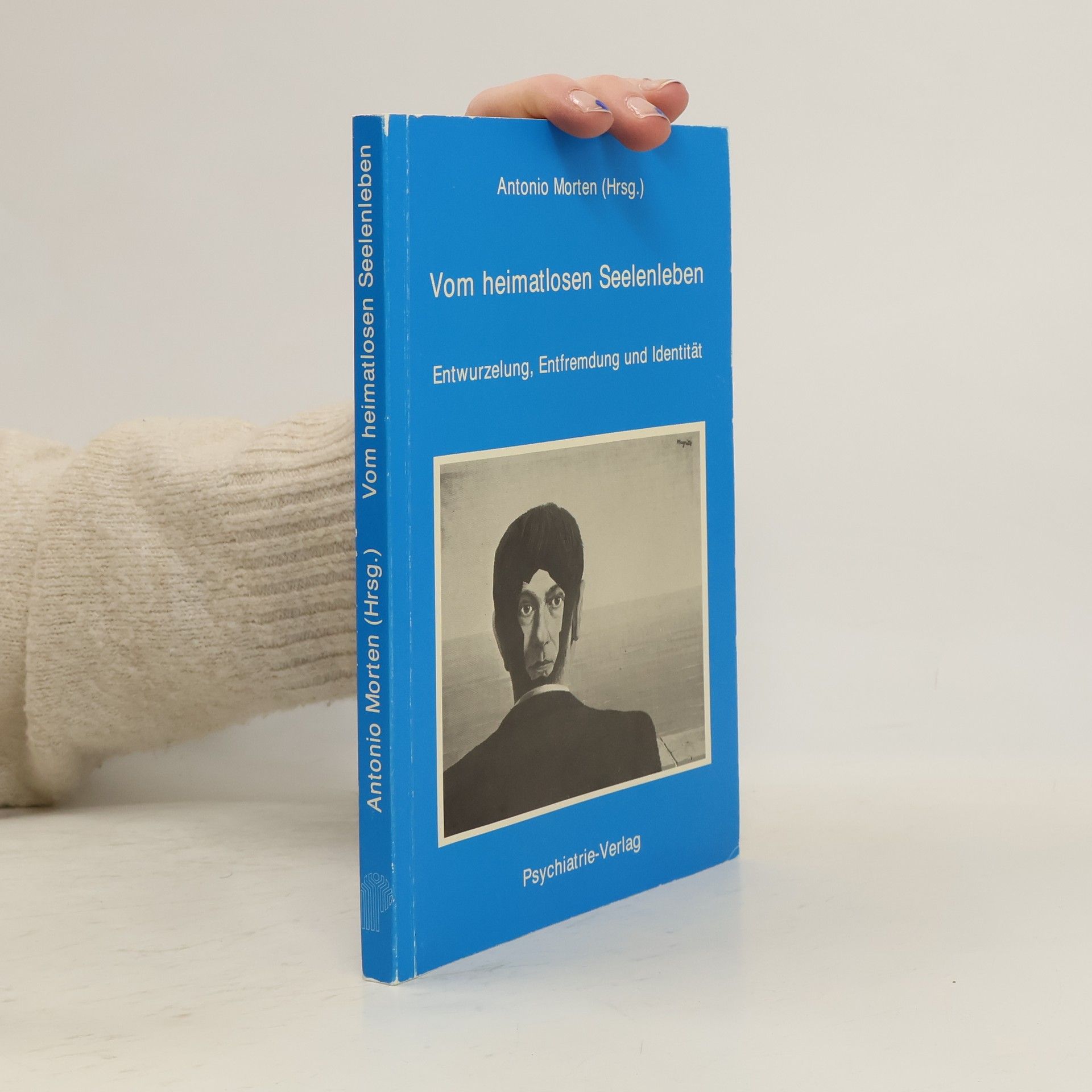 Antonio Morten Von heimatlosen Seelenleben. Entwurzelung Entfremdung und Identität