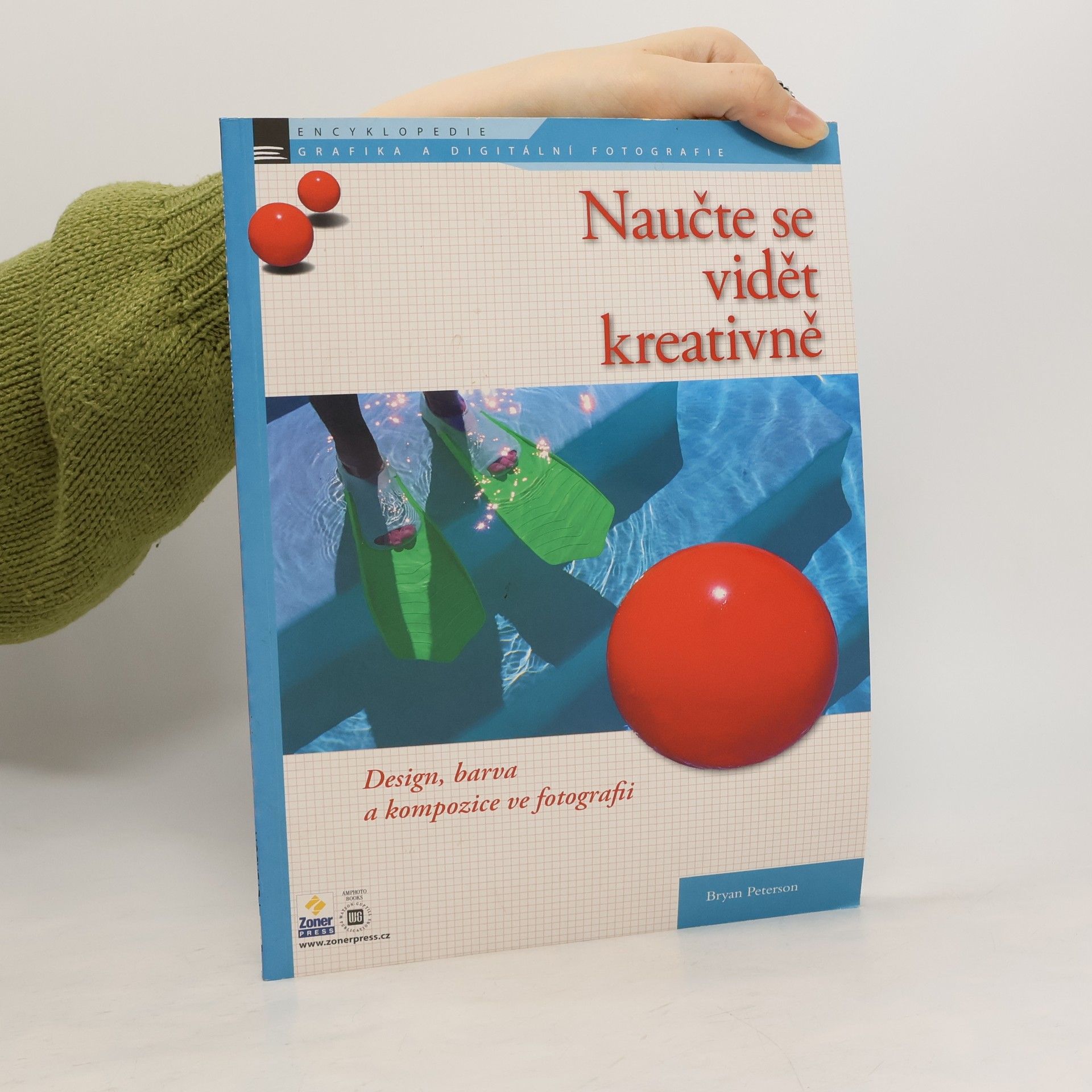 Bryan F. Peterson Naučte se vidět kreativně: design, barva a kompozice ve fotografii