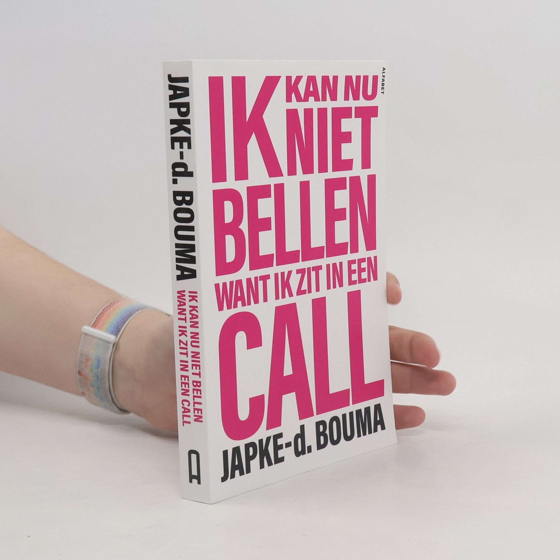 Japke-d. Bouma Ik kan nu niet bellen want ik zit in een call