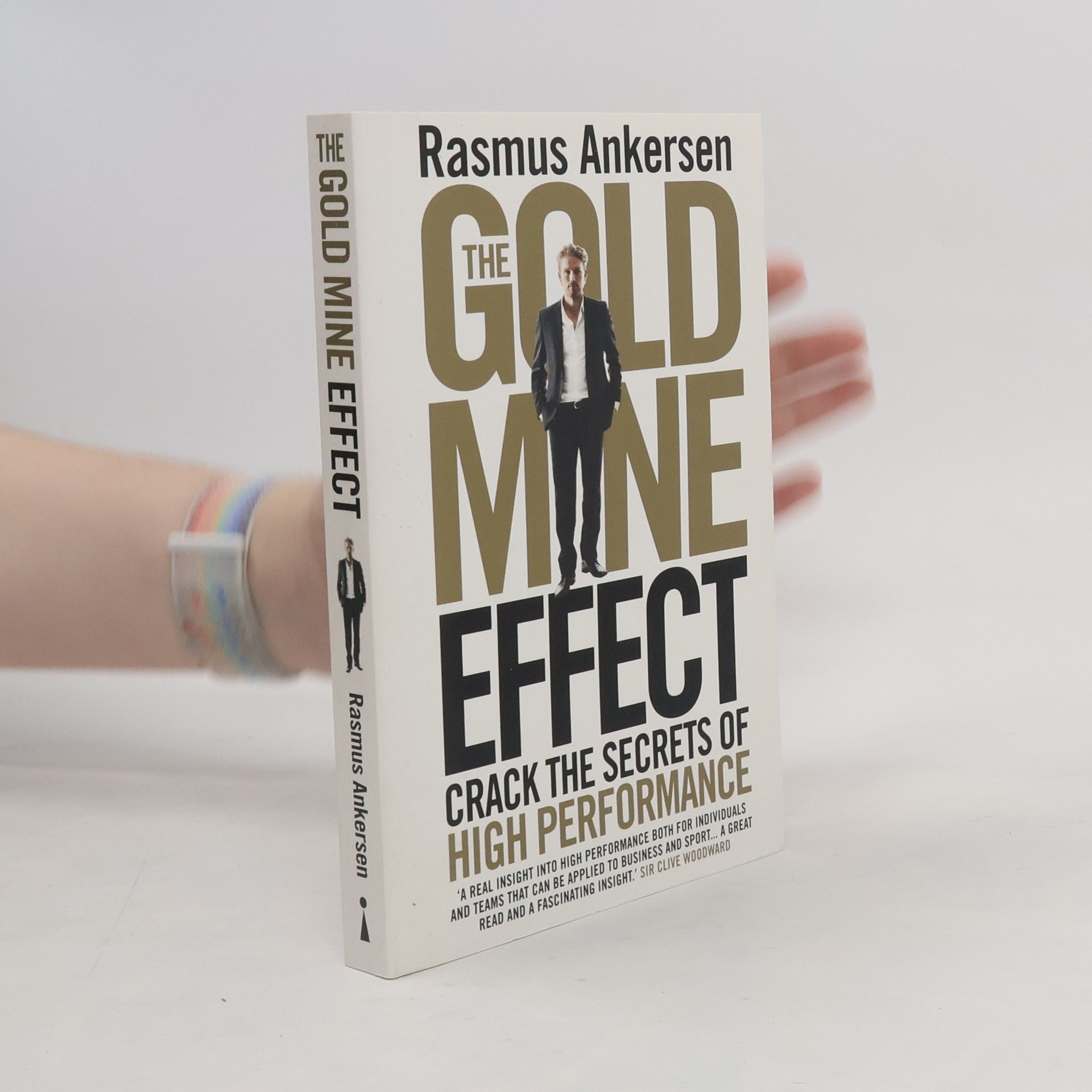 The Gold Mine Effect : crack the secrets of high performance