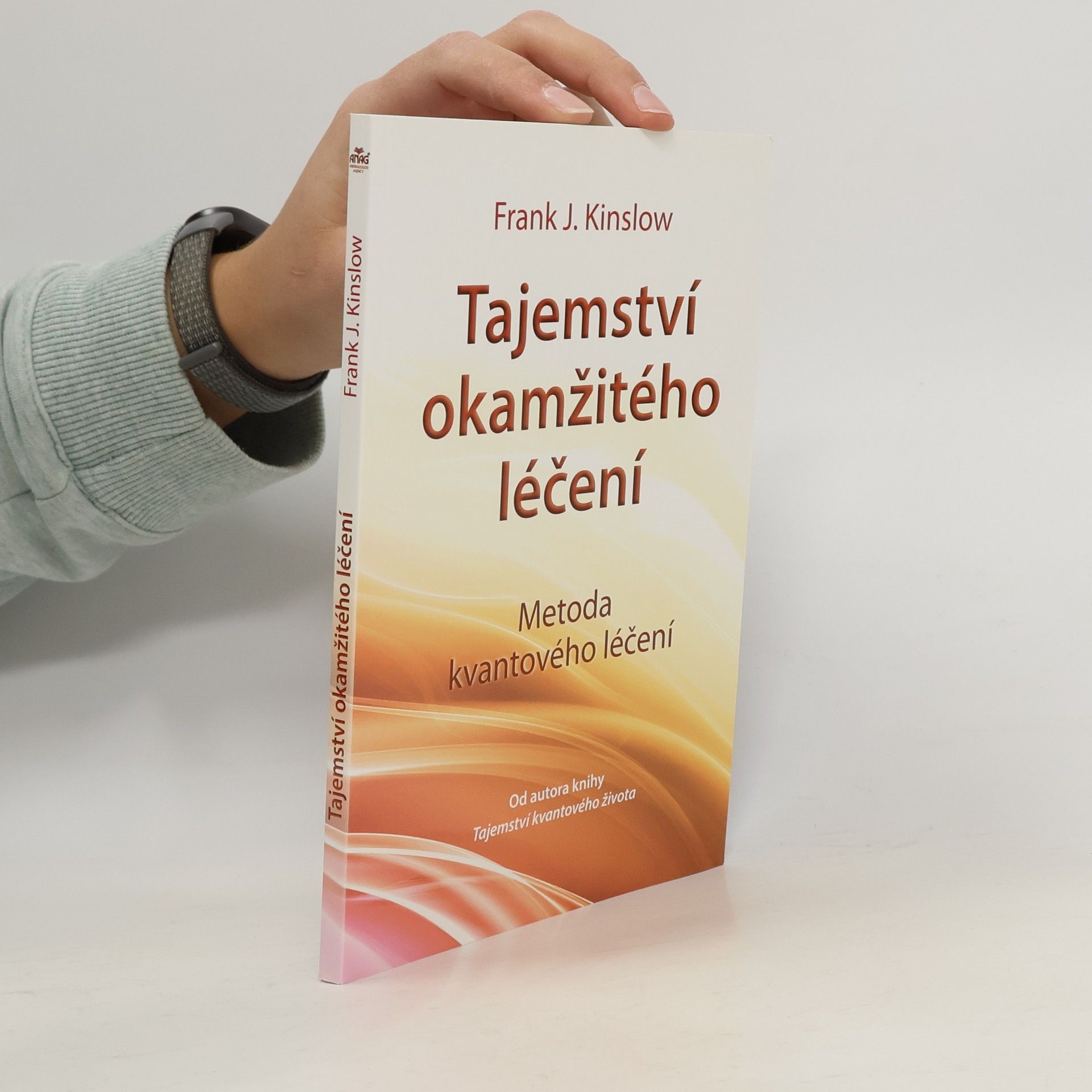 Frank J. Kinslow Tajemství okamžitého léčení. Metoda kvantového léčení