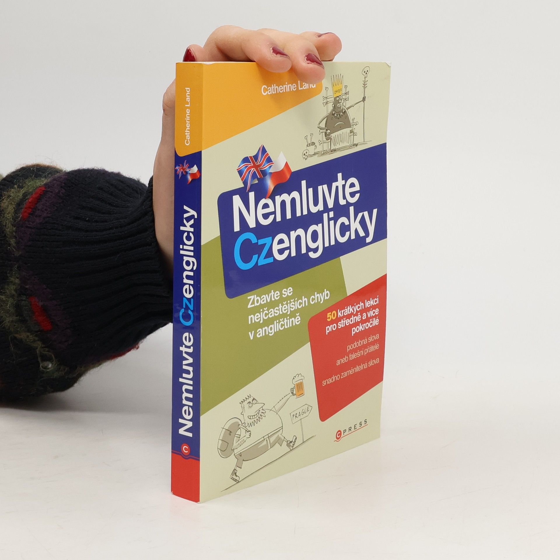 Catherine Land Nemluvte Czenglicky. Zbavte se nejčastějších chyb v angličtině