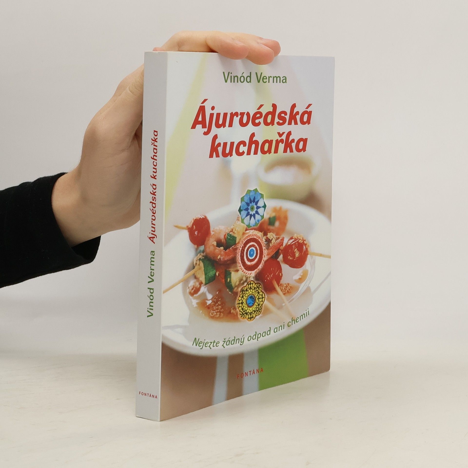 Vinod Verma Ájurvédská kuchařka: Alchymie harmonické stravy