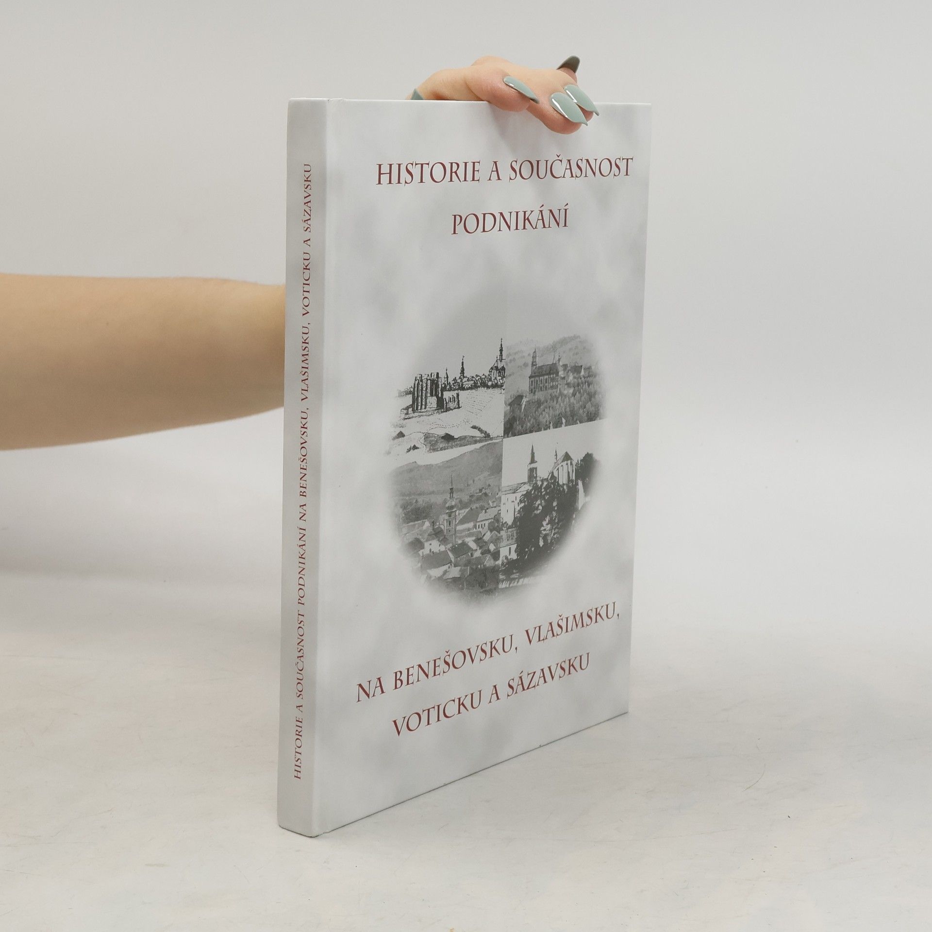 Otakar Wlasák Historie a současnost podnikání na Benešovsku, Vlašimsku, Voticku a Sázavsku