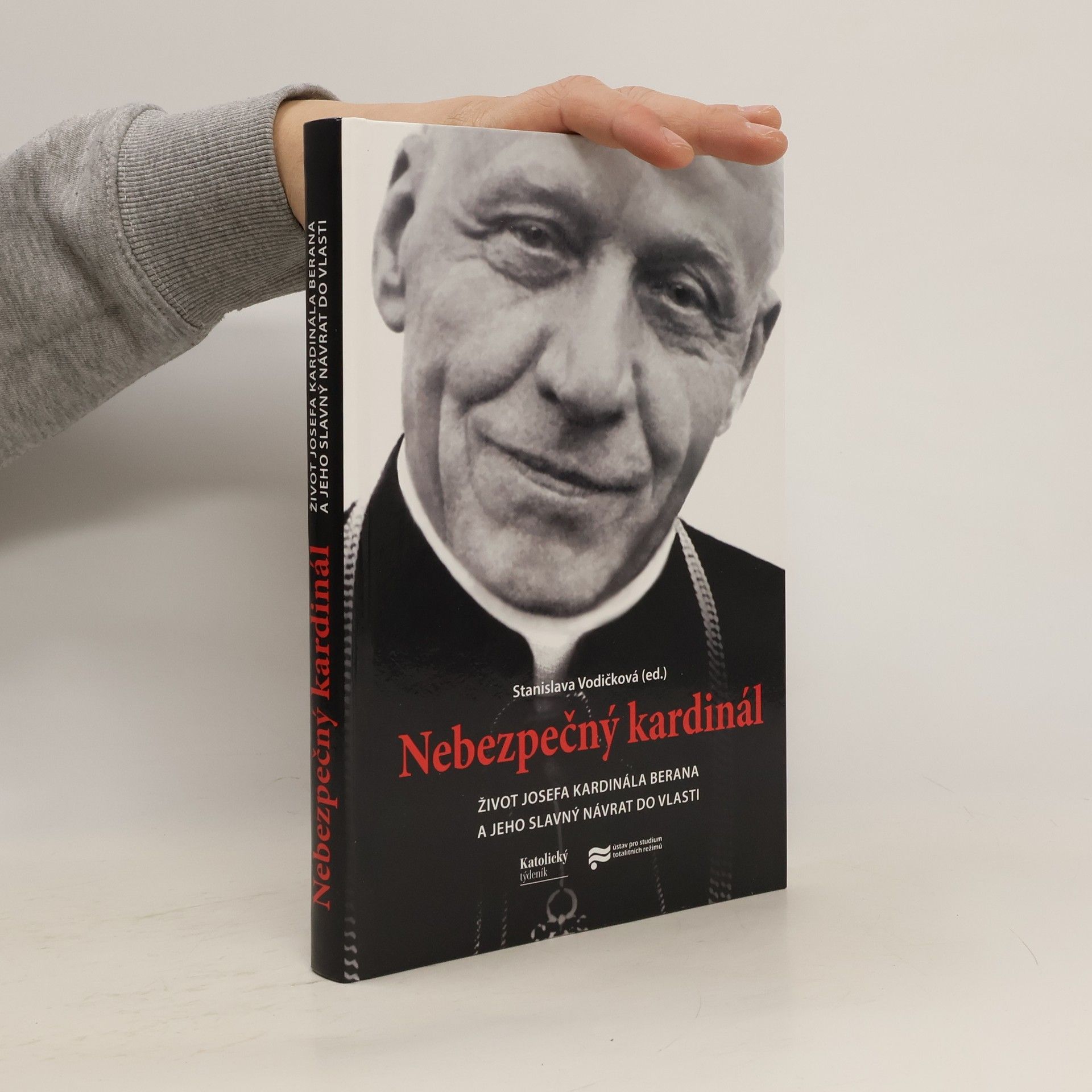 Nebezpečný kardinál : život Josefa kardinála Berana a jeho slavný návrat do vlasti