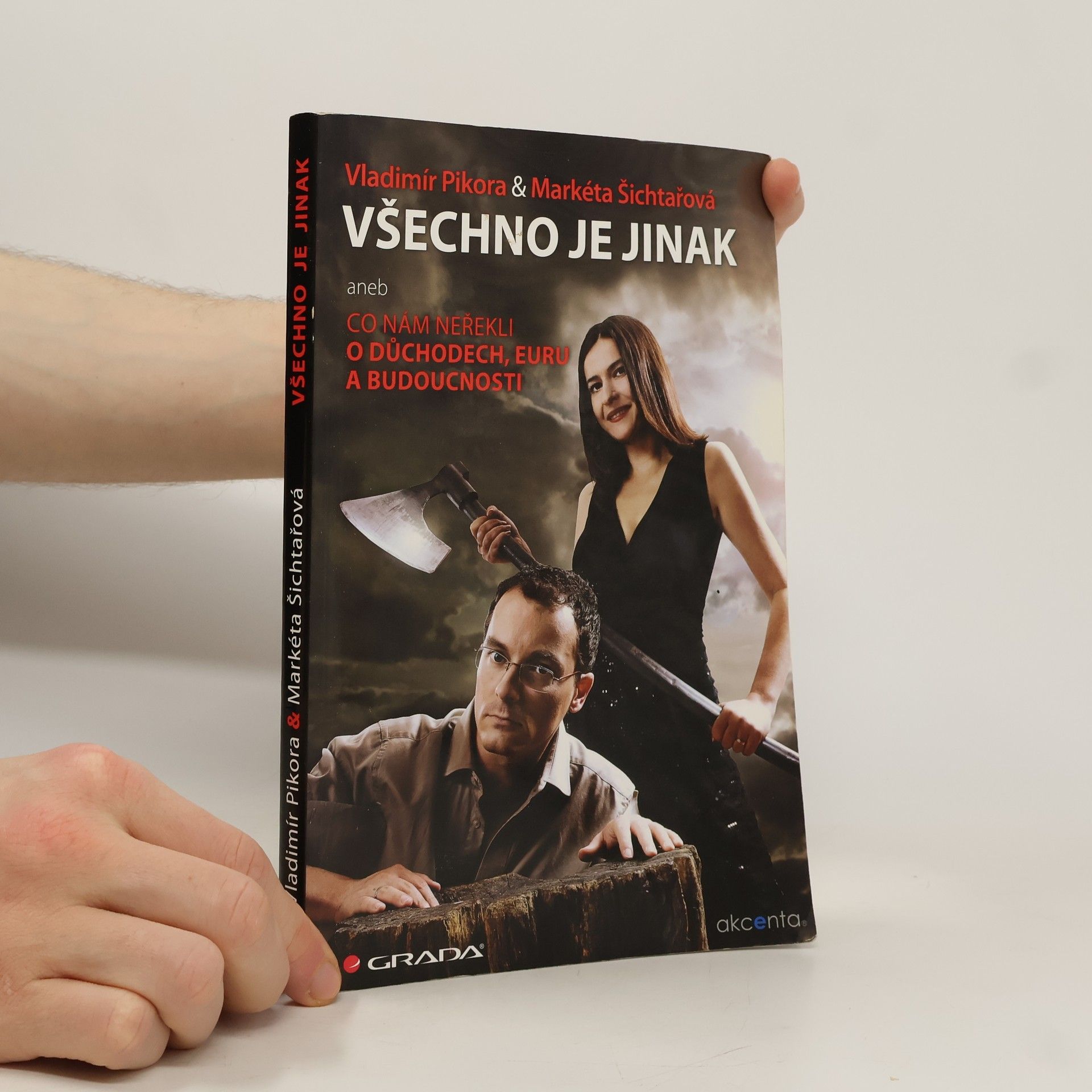 Vladimír Pikora Všechno je jinak, aneb, Co nám neřekli o důchodech, euru a budoucnosti