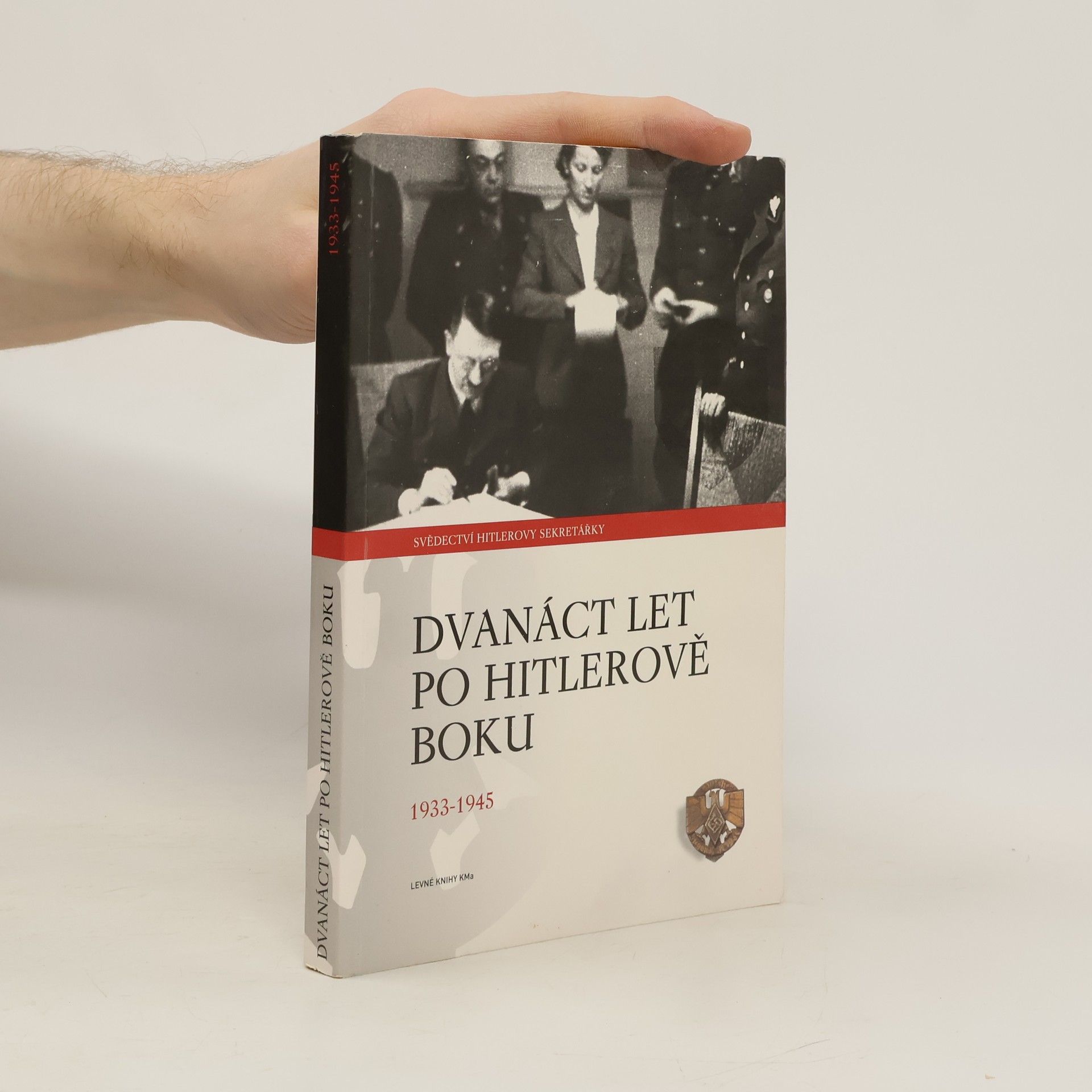 Christa Schroeder Dvanáct let po Hitlerově boku. 1933-1945